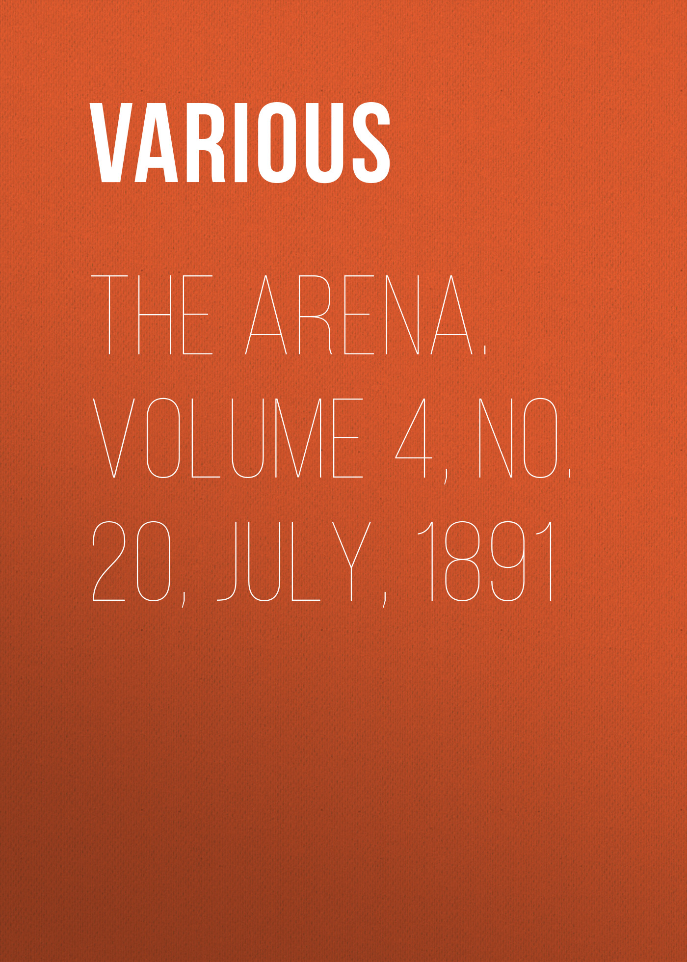 Обложка книги «The Arena. Volume 4, No. 20, July, 1891»