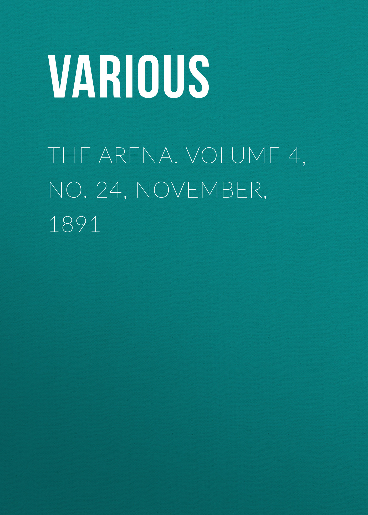 Обложка книги «The Arena. Volume 4, No. 24, November, 1891»