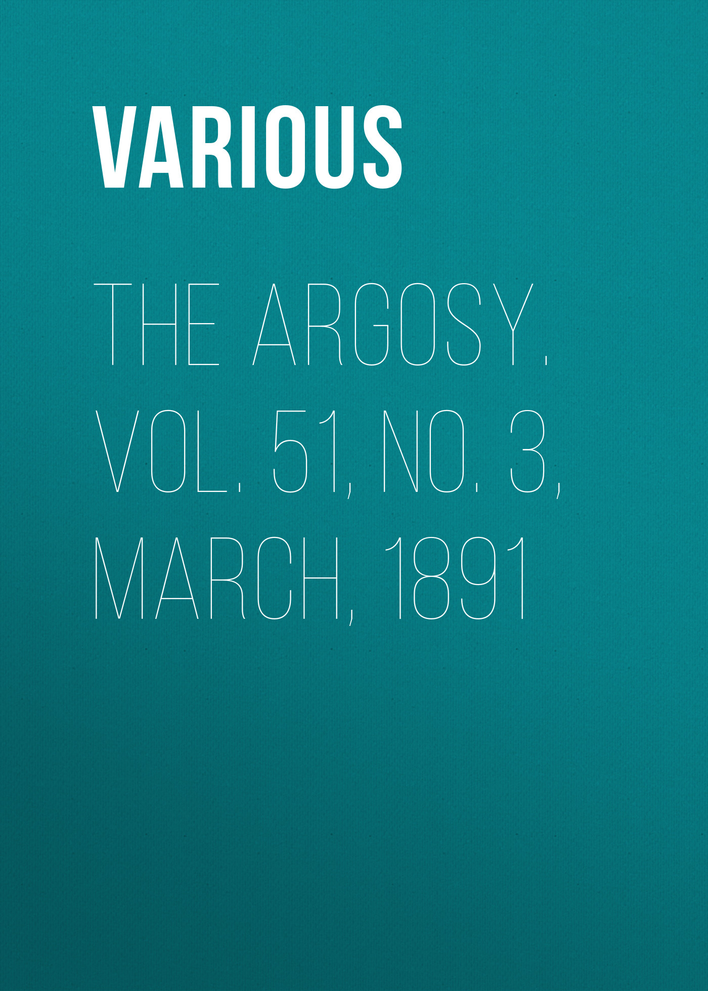Обложка книги «The Argosy. Vol. 51, No. 3, March, 1891»