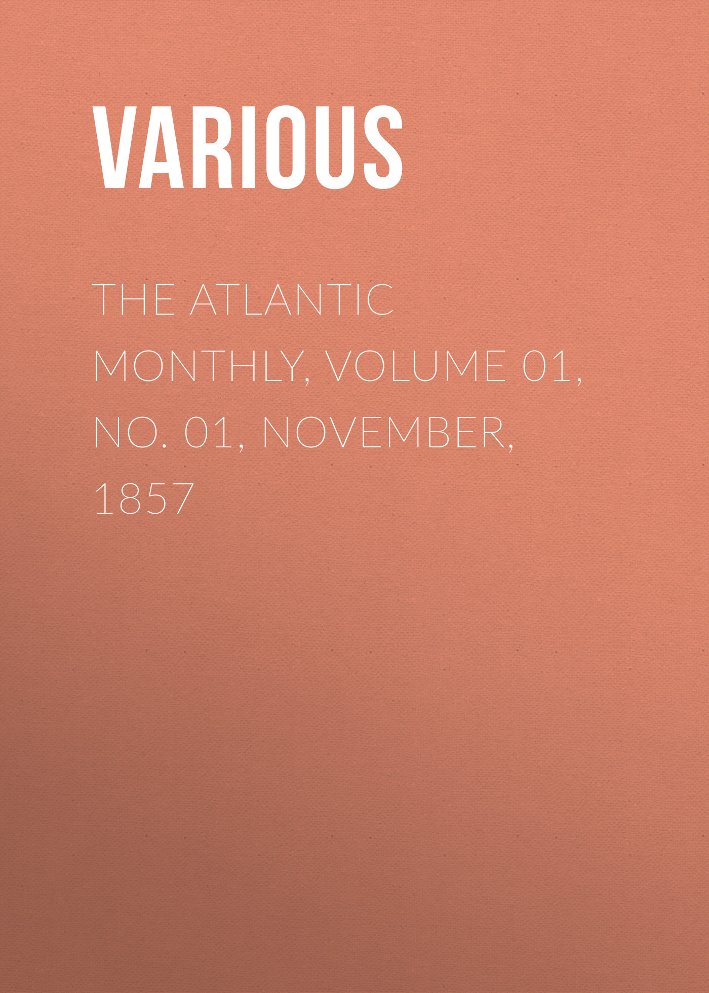 Обложка книги «The Atlantic Monthly, Volume 01, No. 01, November, 1857»