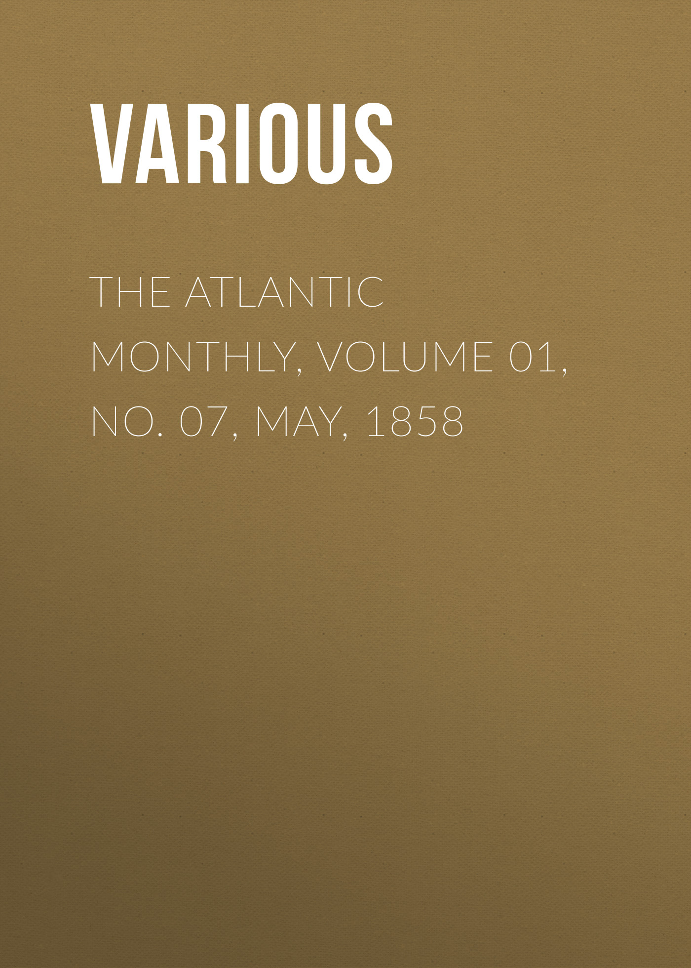 Обложка книги «The Atlantic Monthly, Volume 01, No. 07, May, 1858»