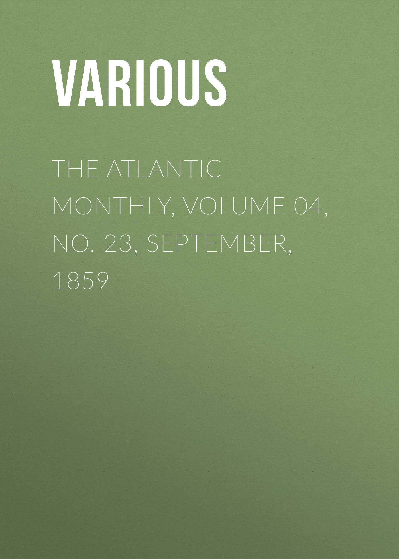 Обложка книги «The Atlantic Monthly, Volume 04, No. 23, September, 1859»