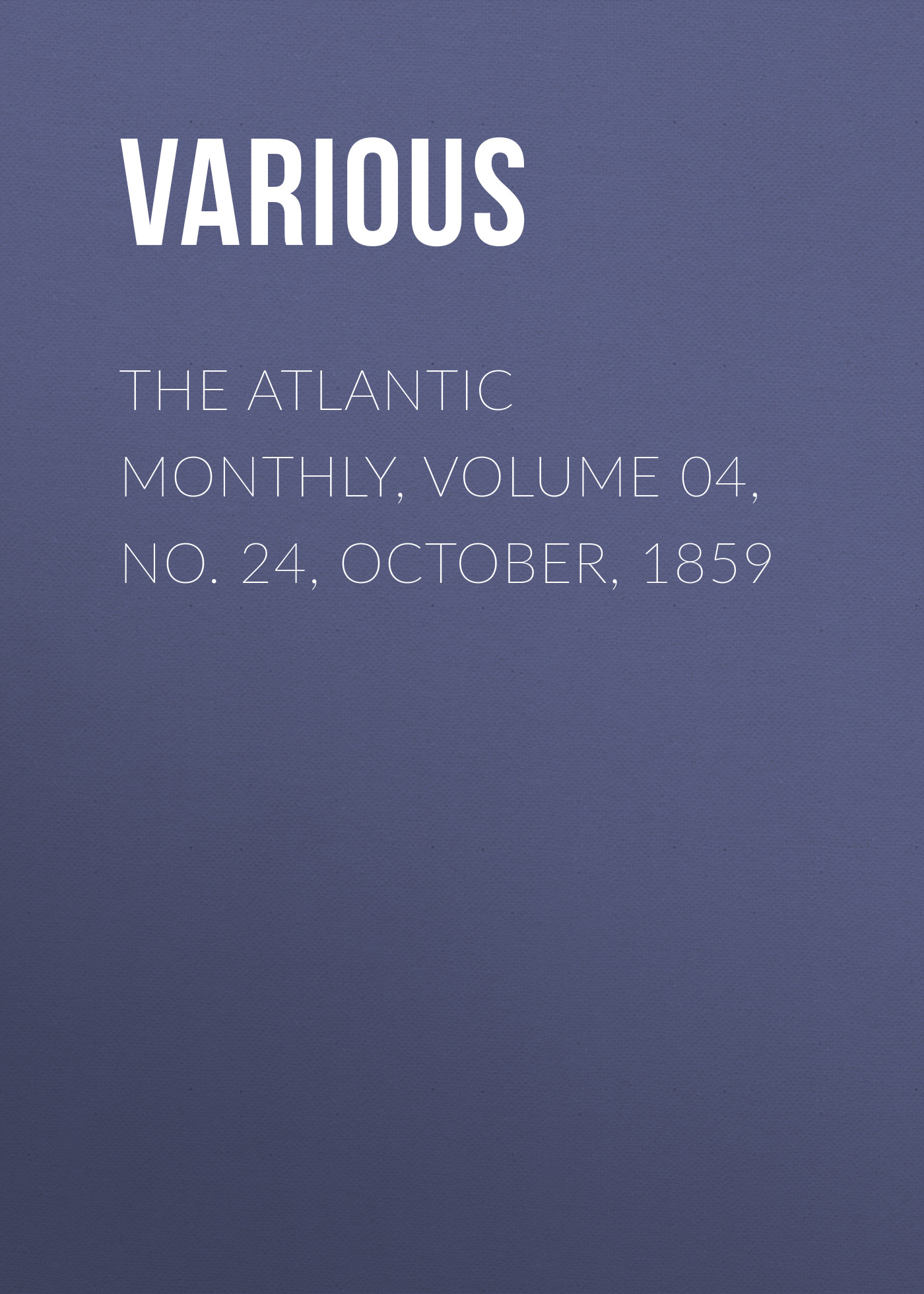 Обложка книги «The Atlantic Monthly, Volume 04, No. 24, October, 1859»