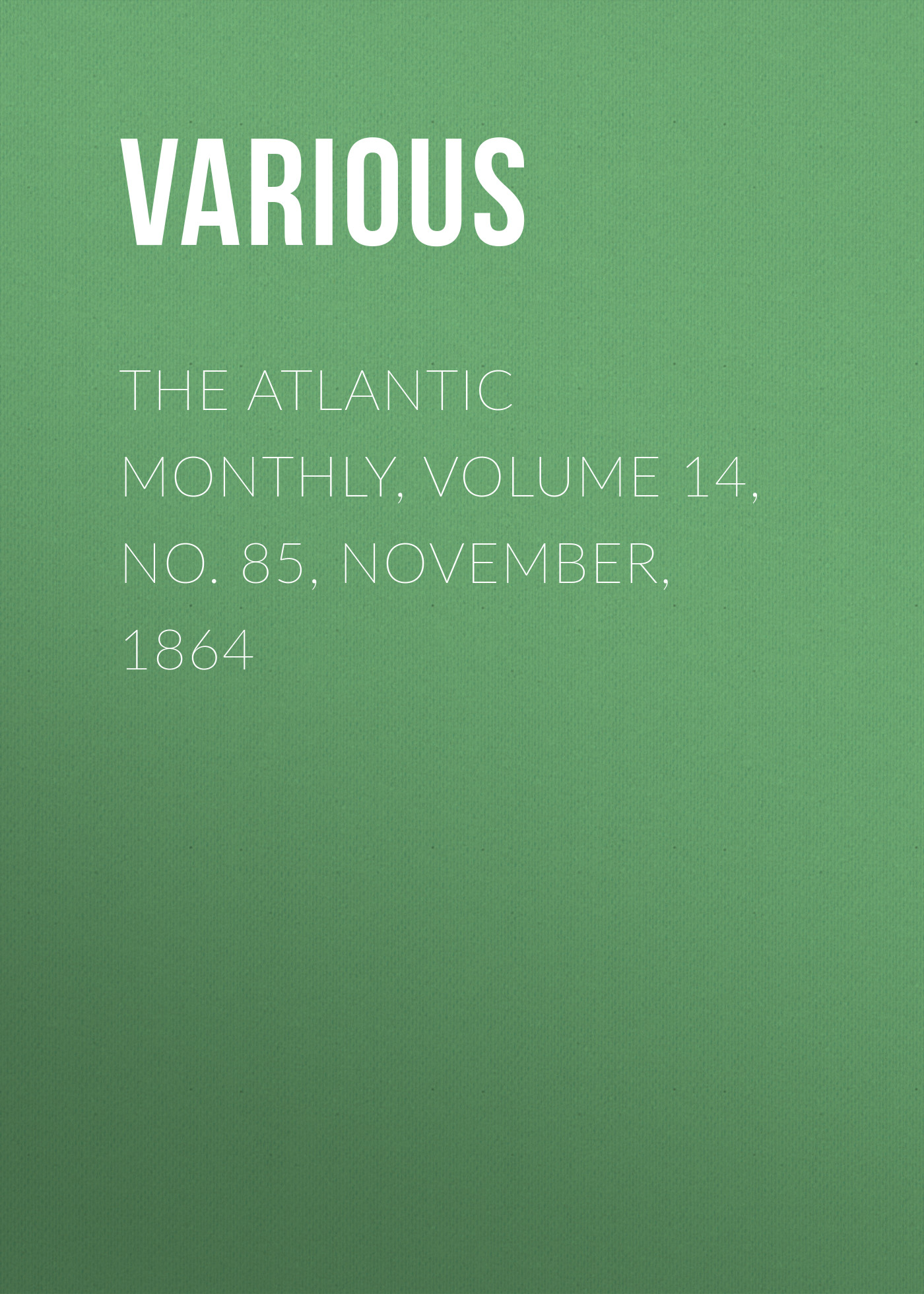 Обложка книги «The Atlantic Monthly, Volume 14, No. 85, November, 1864»