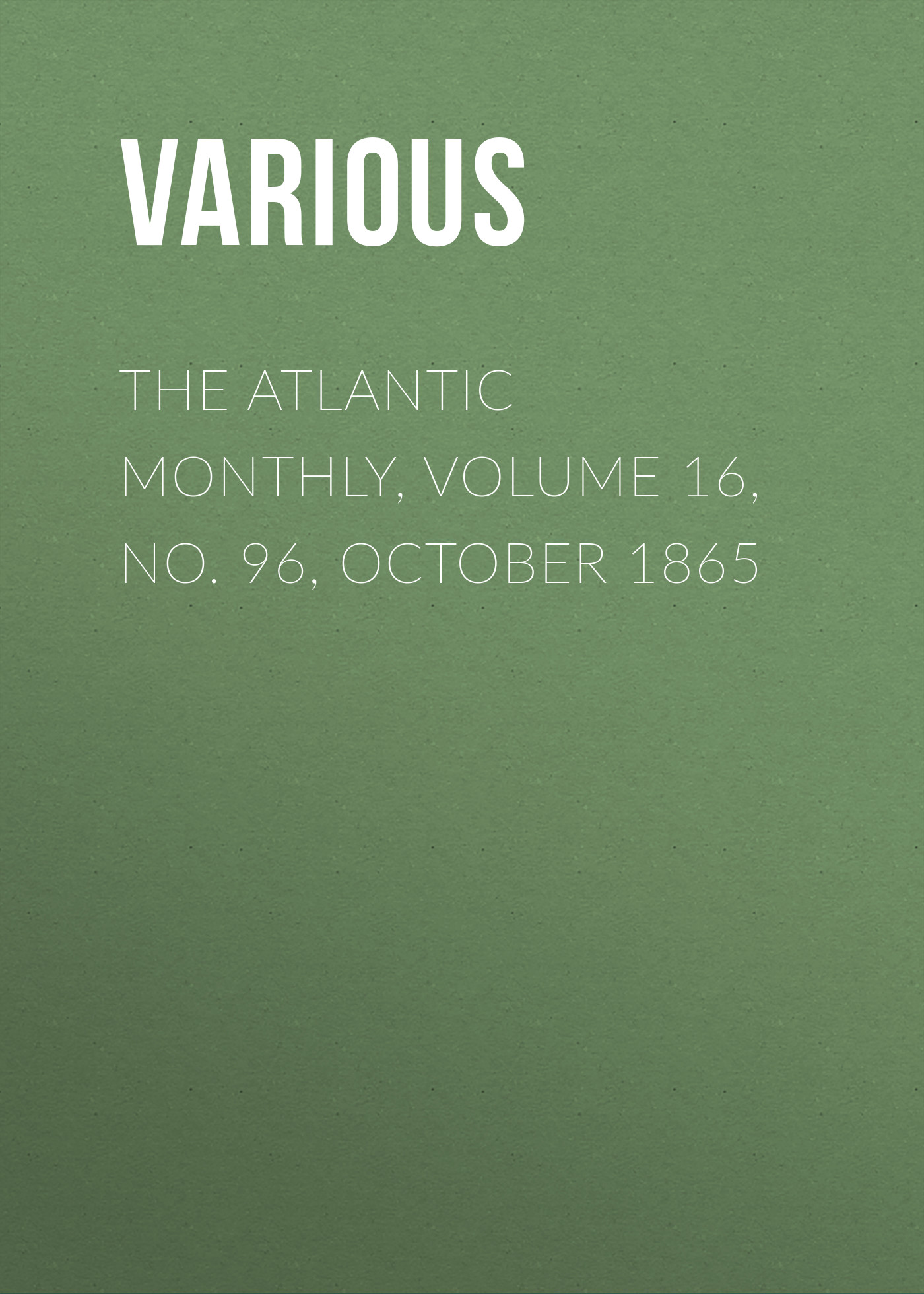 Обложка книги «The Atlantic Monthly, Volume 16, No. 96, October 1865»