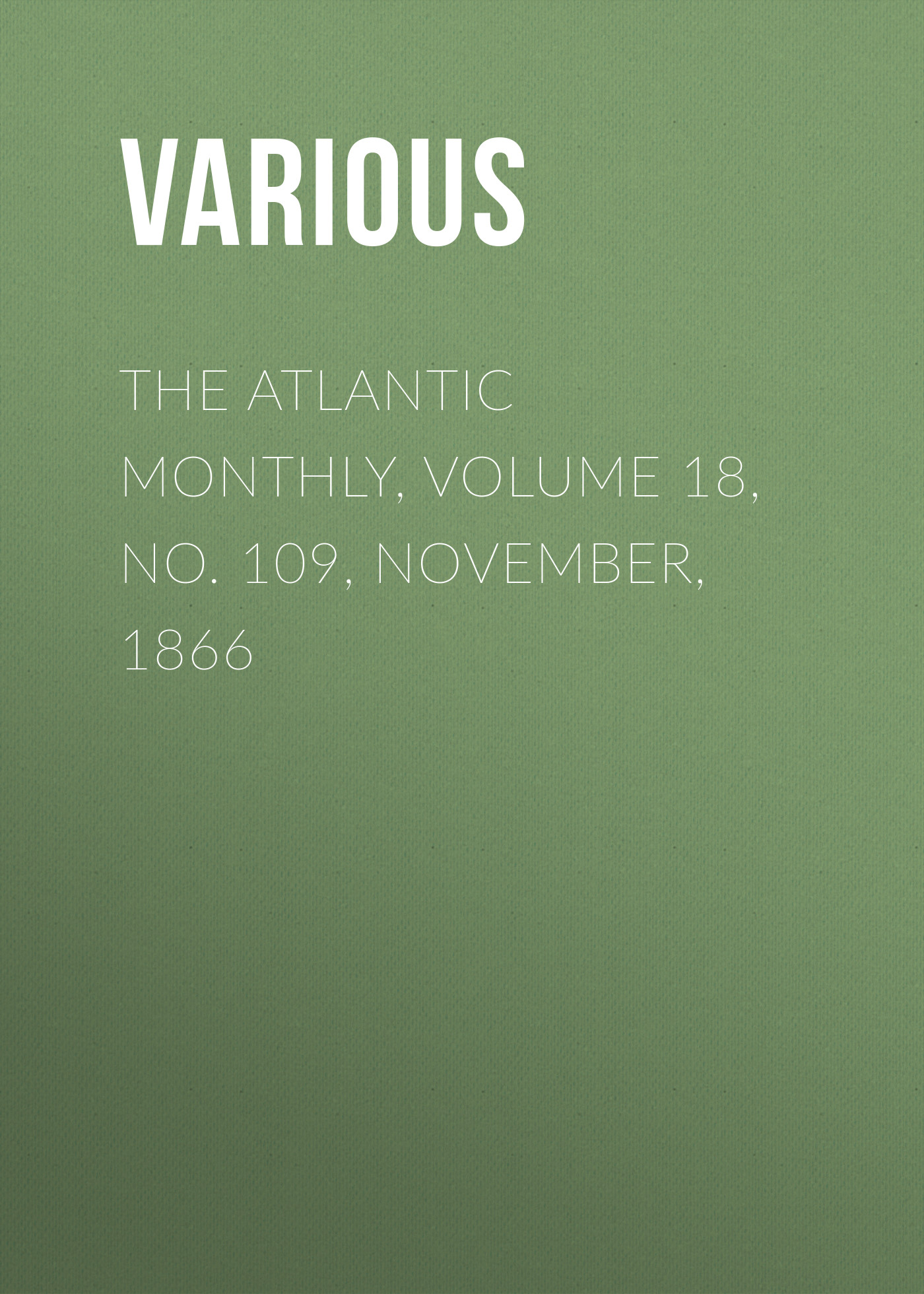 Обложка книги «The Atlantic Monthly, Volume 18, No. 109, November, 1866»