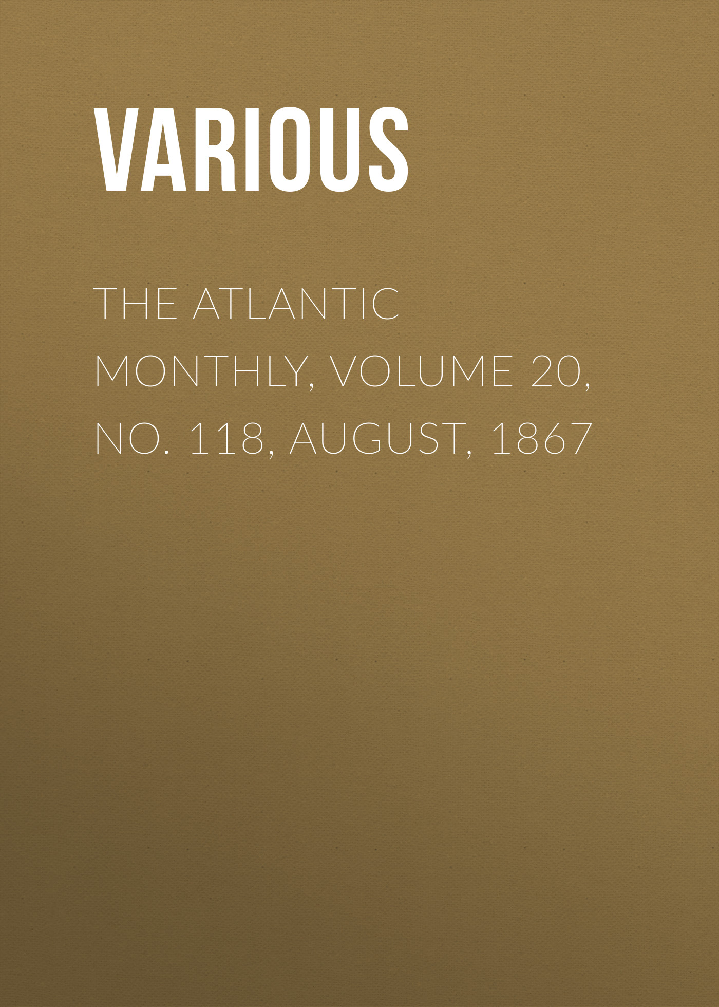 Обложка книги «The Atlantic Monthly, Volume 20, No. 118, August, 1867»