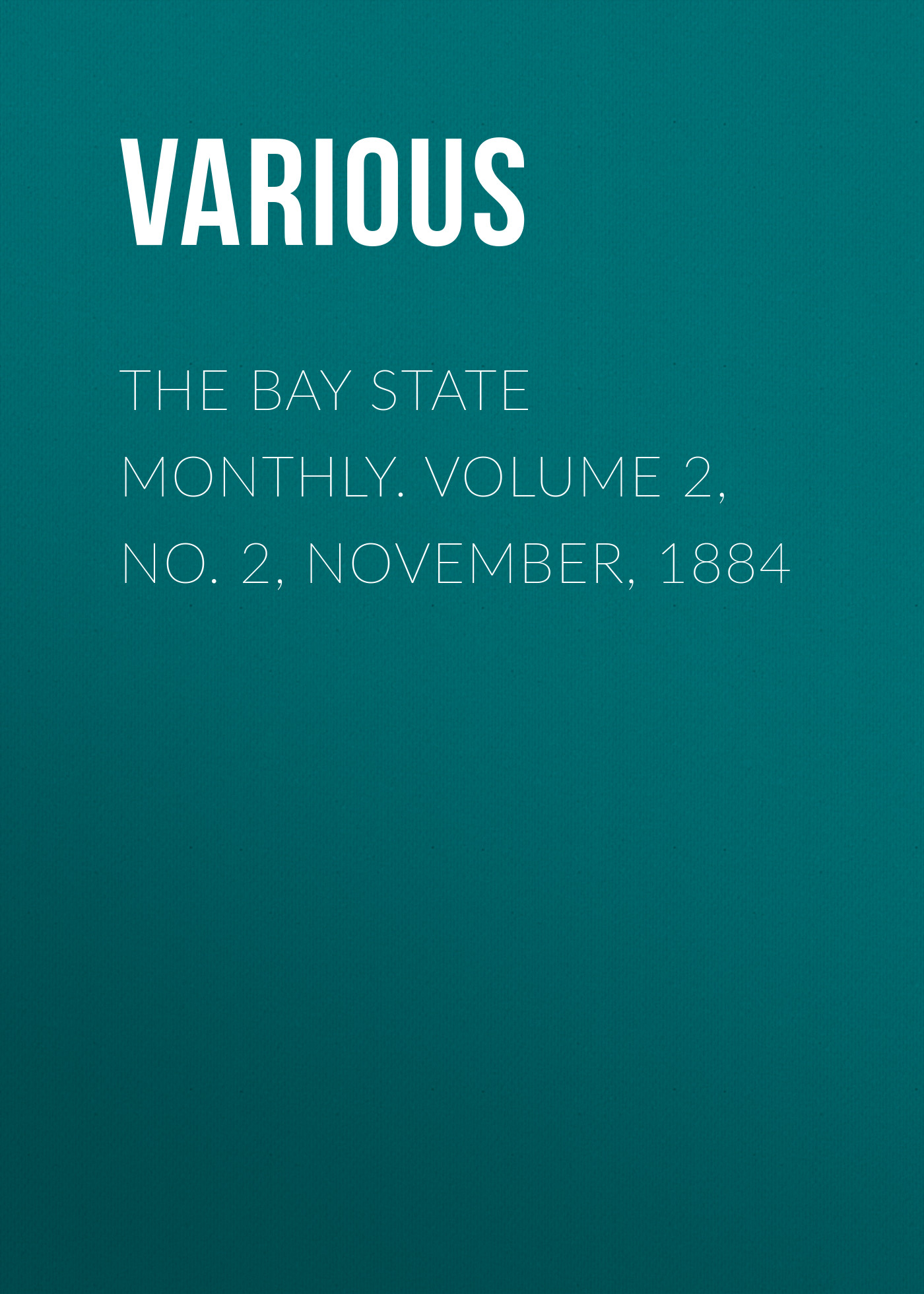 Обложка книги «The Bay State Monthly. Volume 2, No. 2, November, 1884»