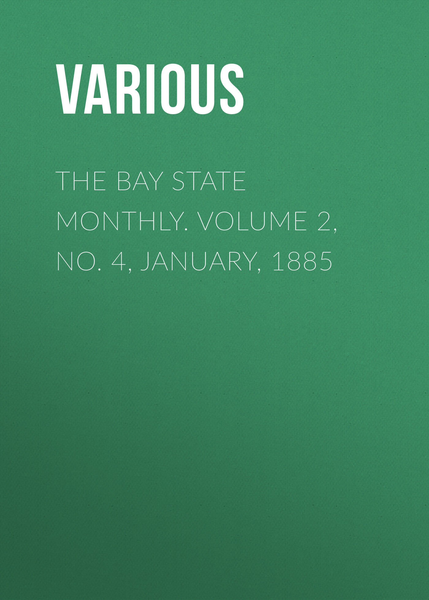 Обложка книги «The Bay State Monthly. Volume 2, No. 4, January, 1885»