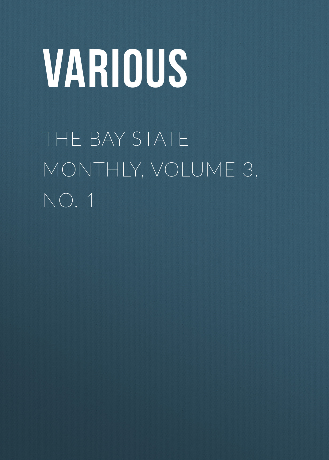 Обложка книги «The Bay State Monthly, Volume 3, No. 1»
