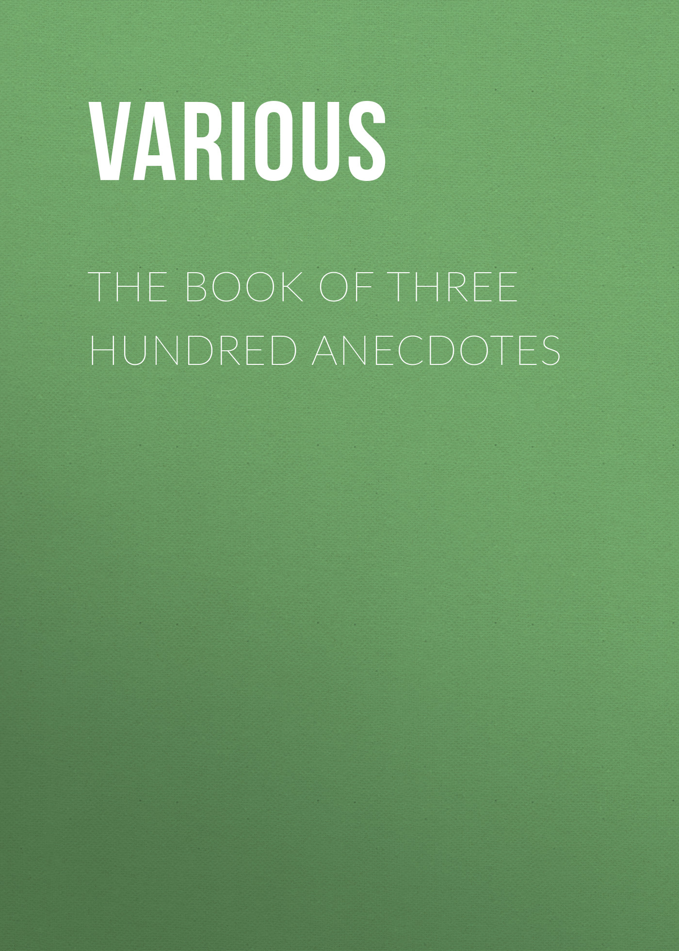 Обложка книги «The Book of Three Hundred Anecdotes»