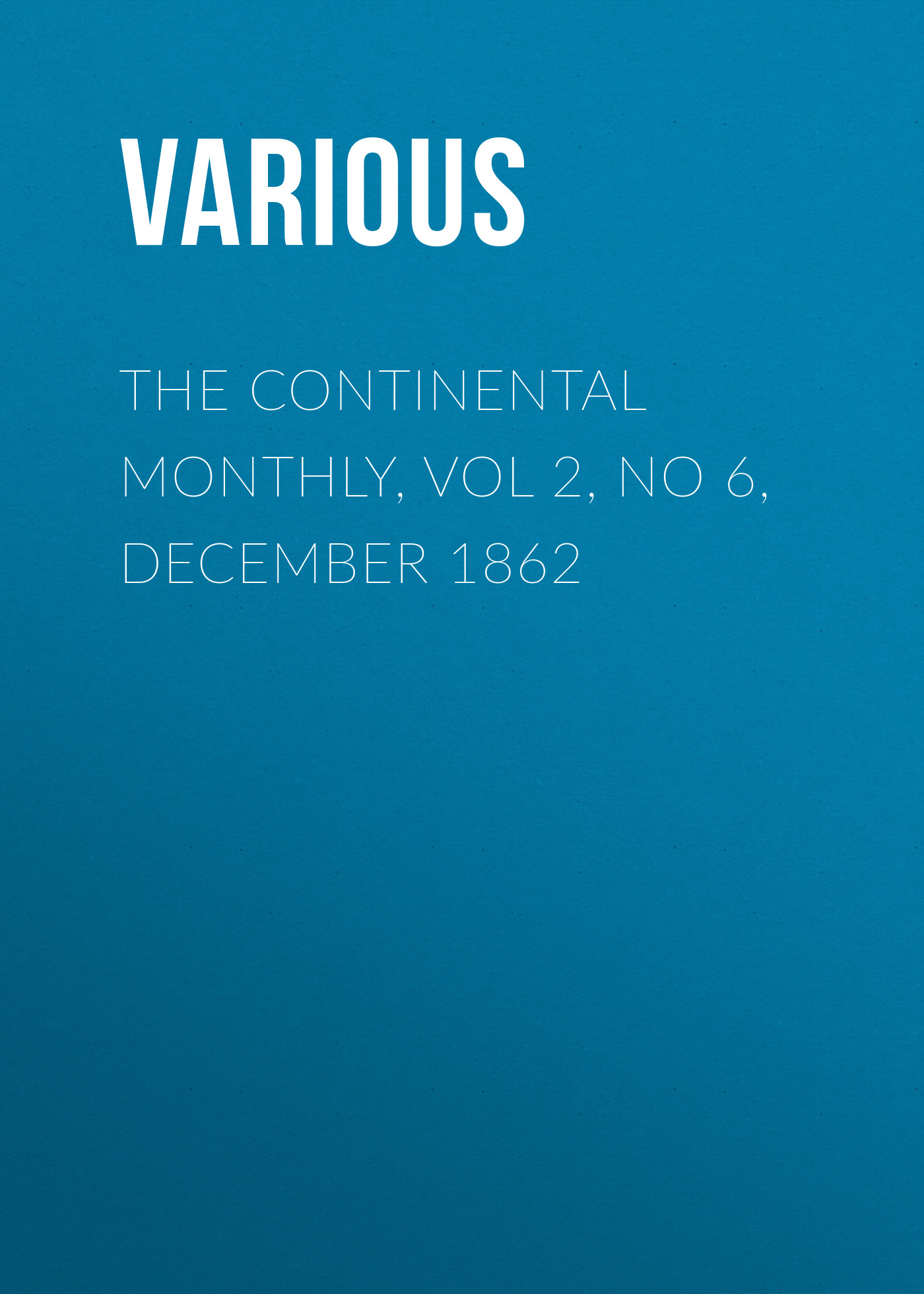 Обложка книги «The Continental Monthly, Vol 2, No 6, December 1862»