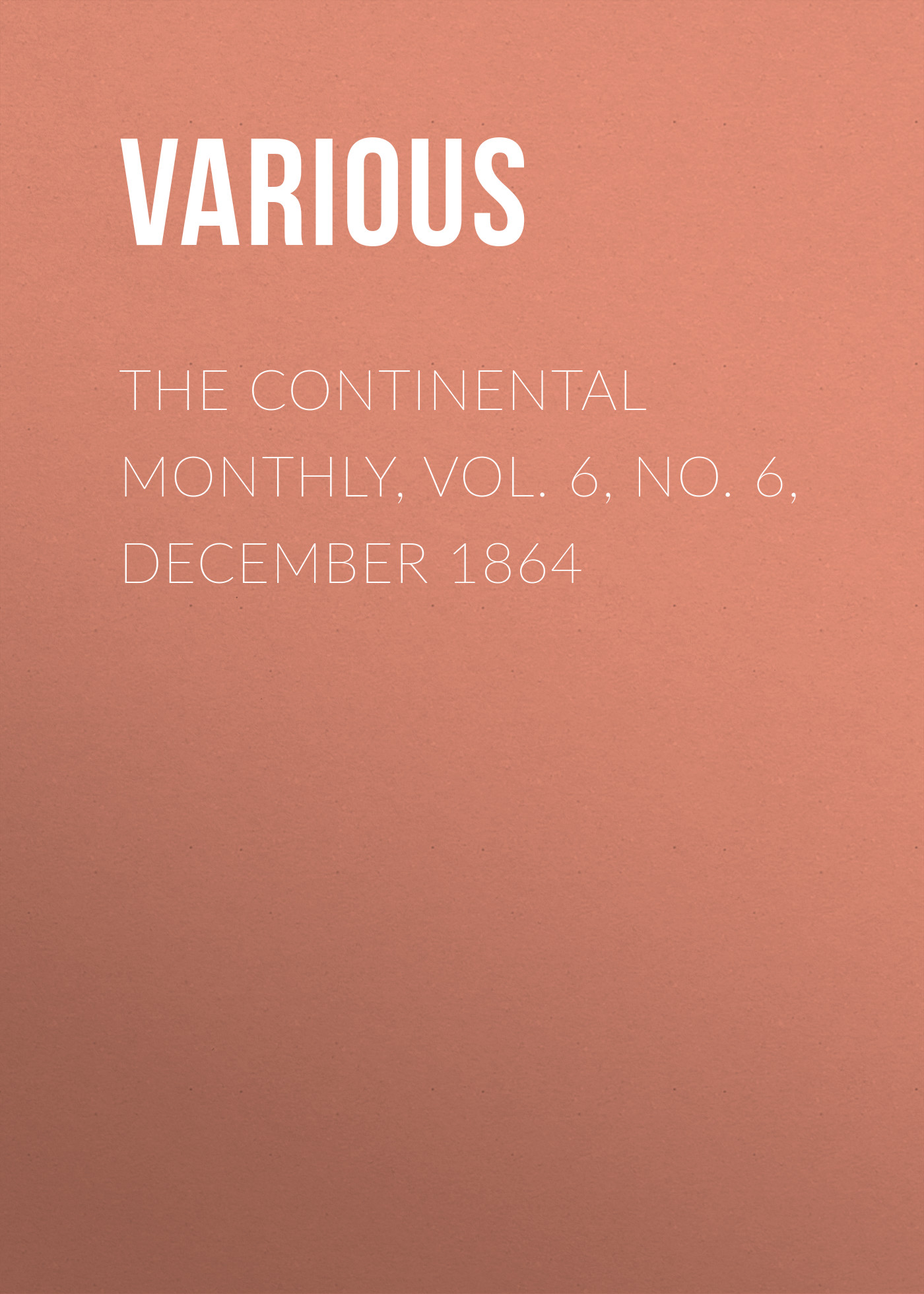 Обложка книги «The Continental Monthly, Vol. 6, No. 6, December 1864»