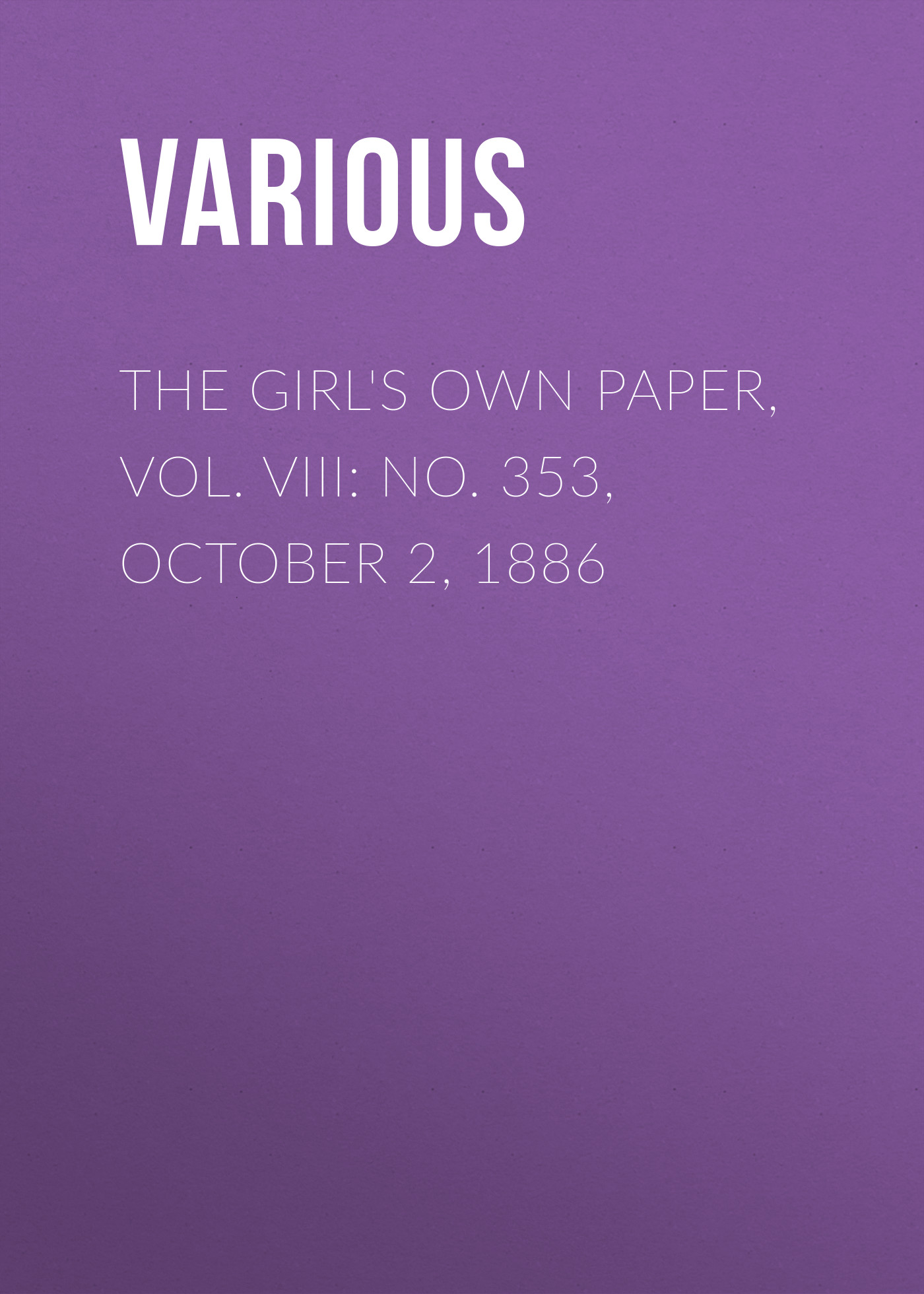 Обложка книги «The Girl's Own Paper, Vol. VIII: No. 353, October 2, 1886»
