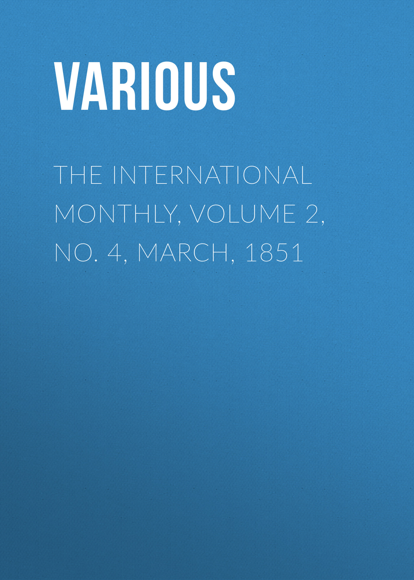 Обложка книги «The International Monthly, Volume 2, No. 4, March, 1851»
