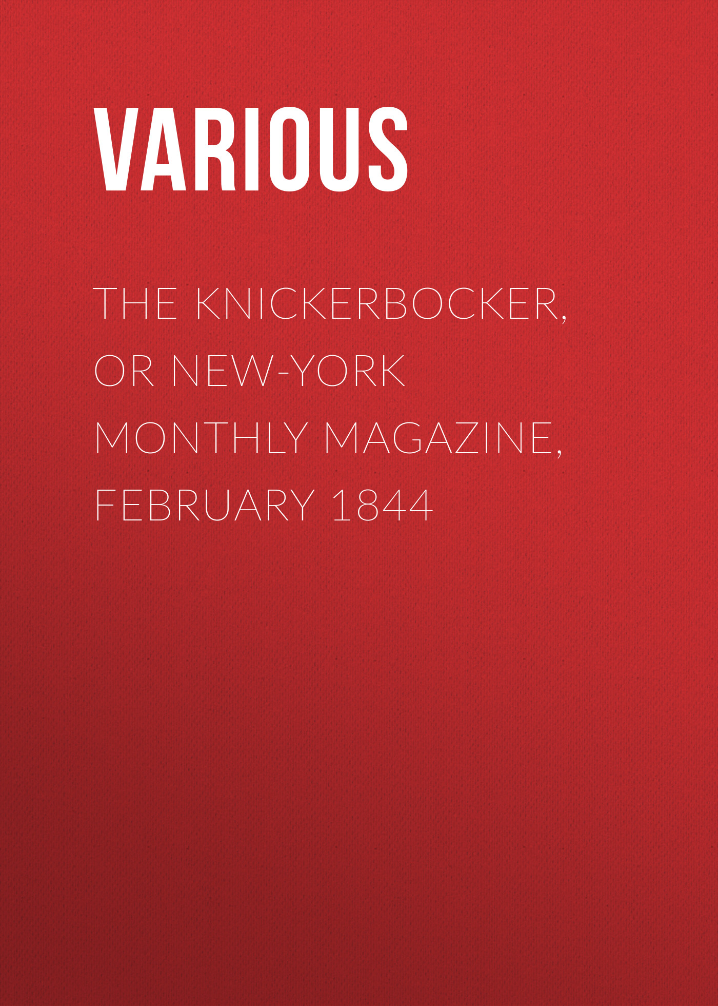 Обложка книги «The Knickerbocker, or New-York Monthly Magazine, February 1844»