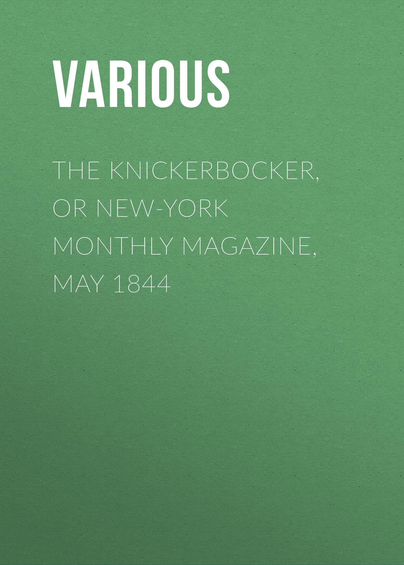Обложка книги «The Knickerbocker, or New-York Monthly Magazine, May 1844»