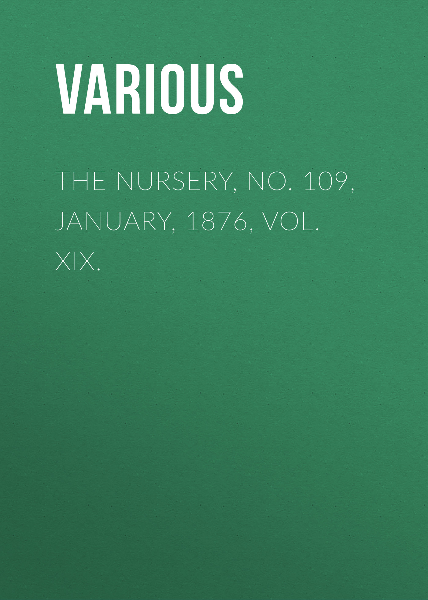 Обложка книги «The Nursery, No. 109, January, 1876, Vol. XIX.»