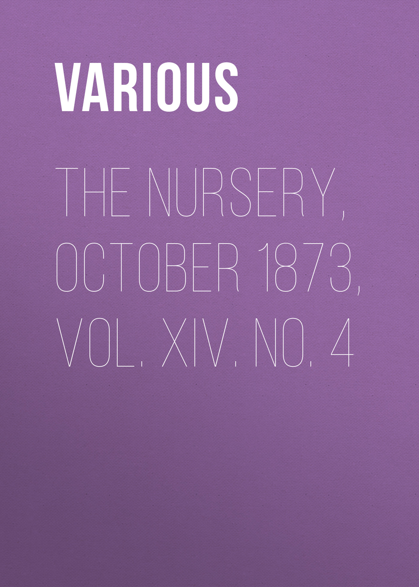 Обложка книги «The Nursery, October 1873, Vol. XIV. No. 4»