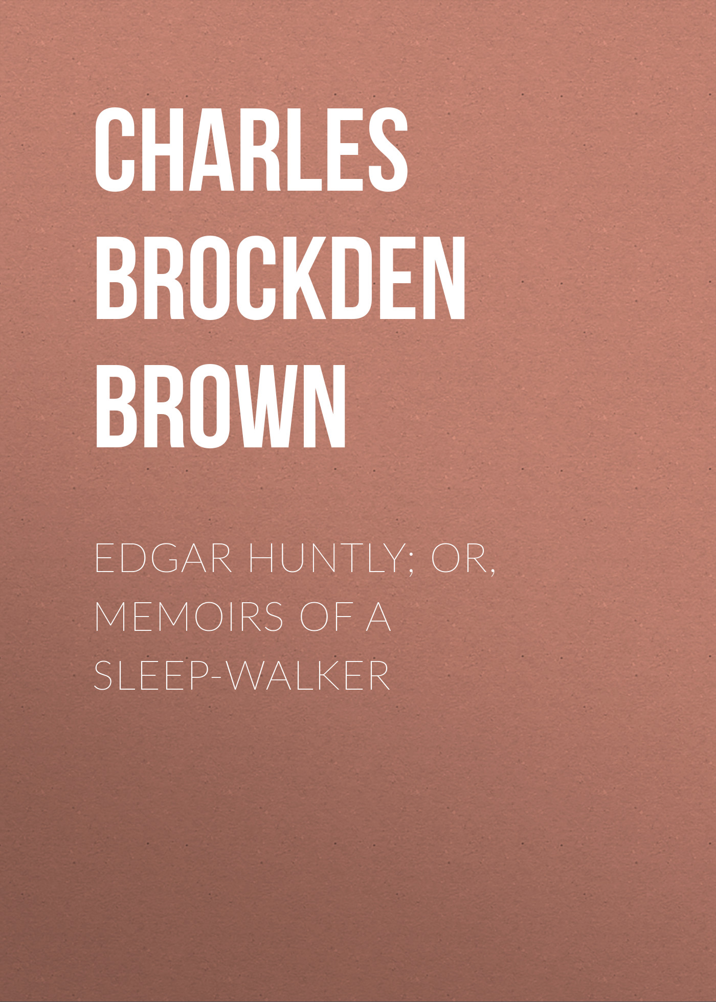 Обложка книги «Edgar Huntly; or, Memoirs of a Sleep-Walker»