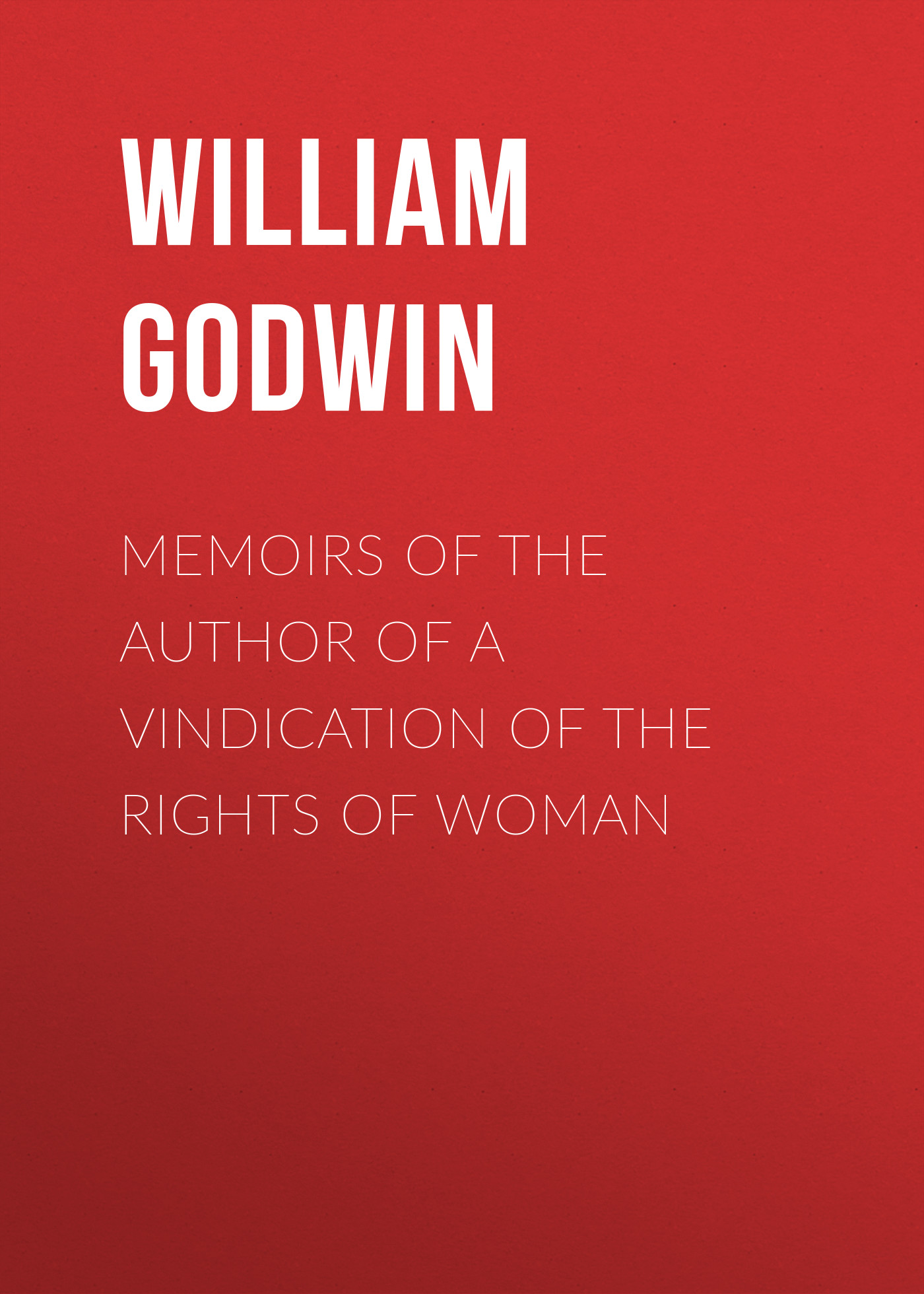 Обложка книги «Memoirs of the Author of a Vindication of the Rights of Woman»