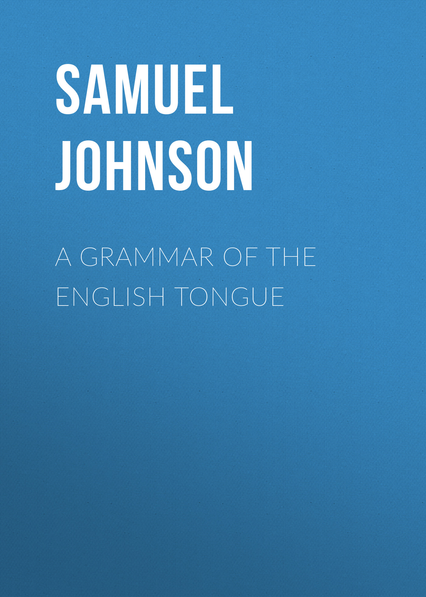 Обложка книги «A Grammar of the English Tongue»