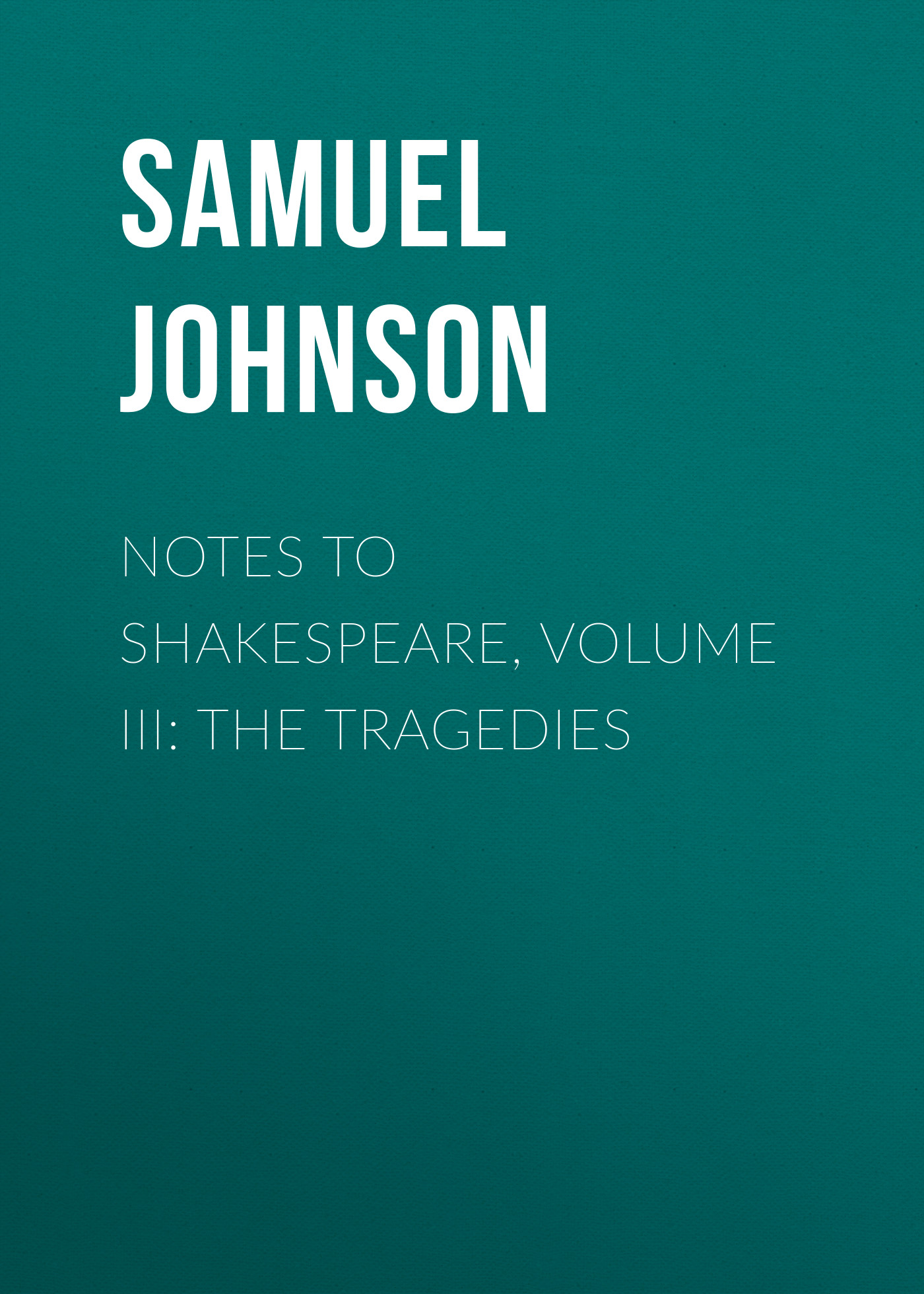 Обложка книги «Notes to Shakespeare, Volume III: The Tragedies»
