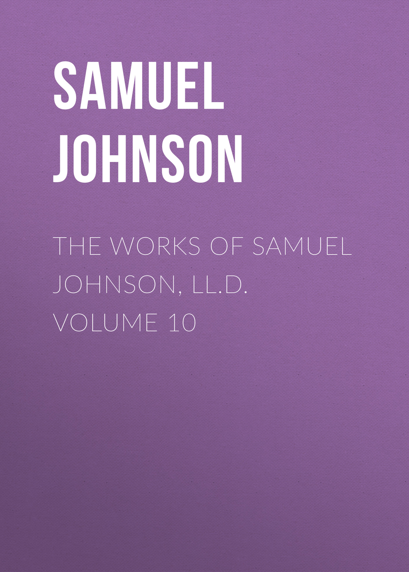 Обложка книги «The Works of Samuel Johnson, LL.D. Volume 10»