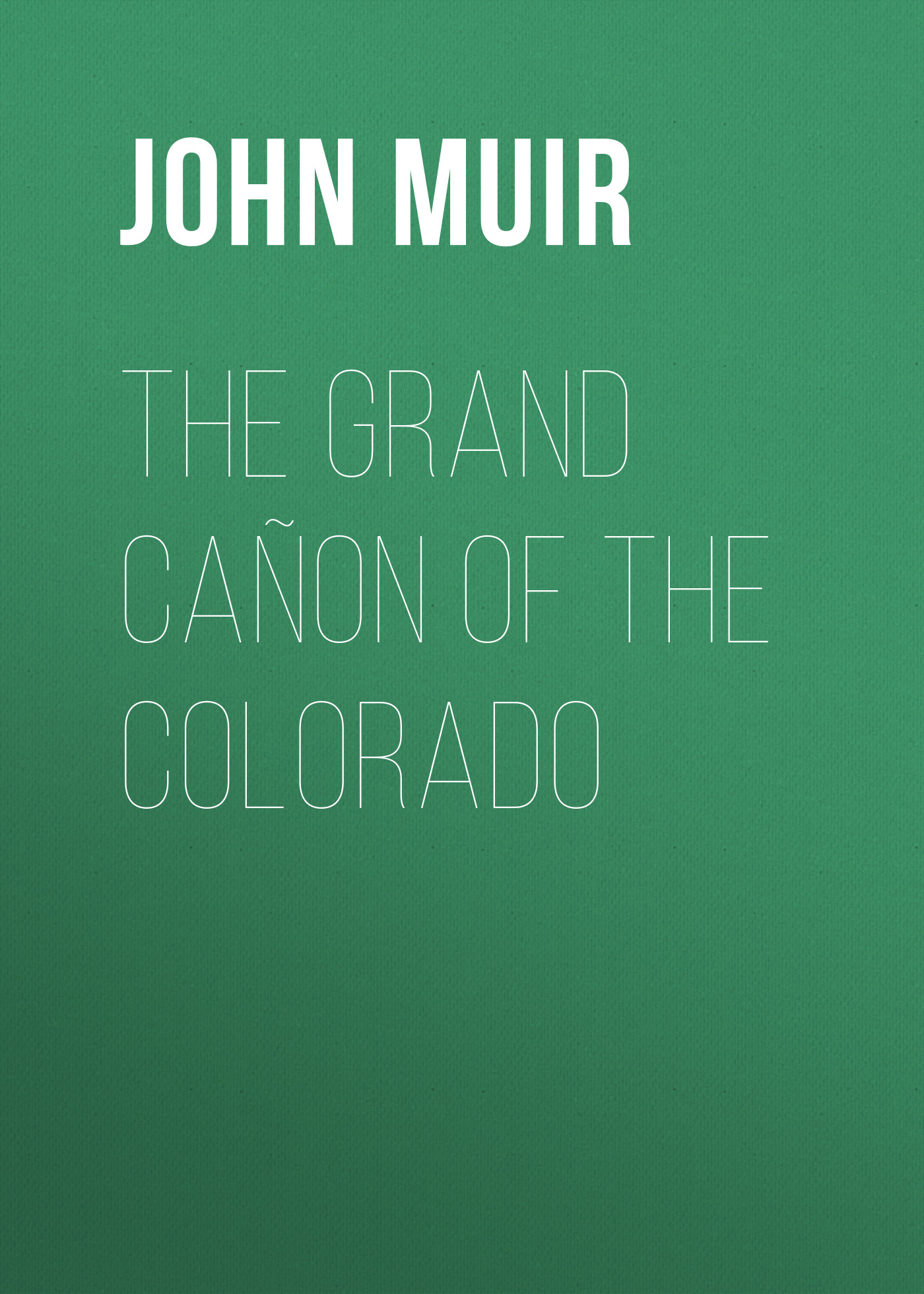 Обложка книги «The Grand Cañon of the Colorado»