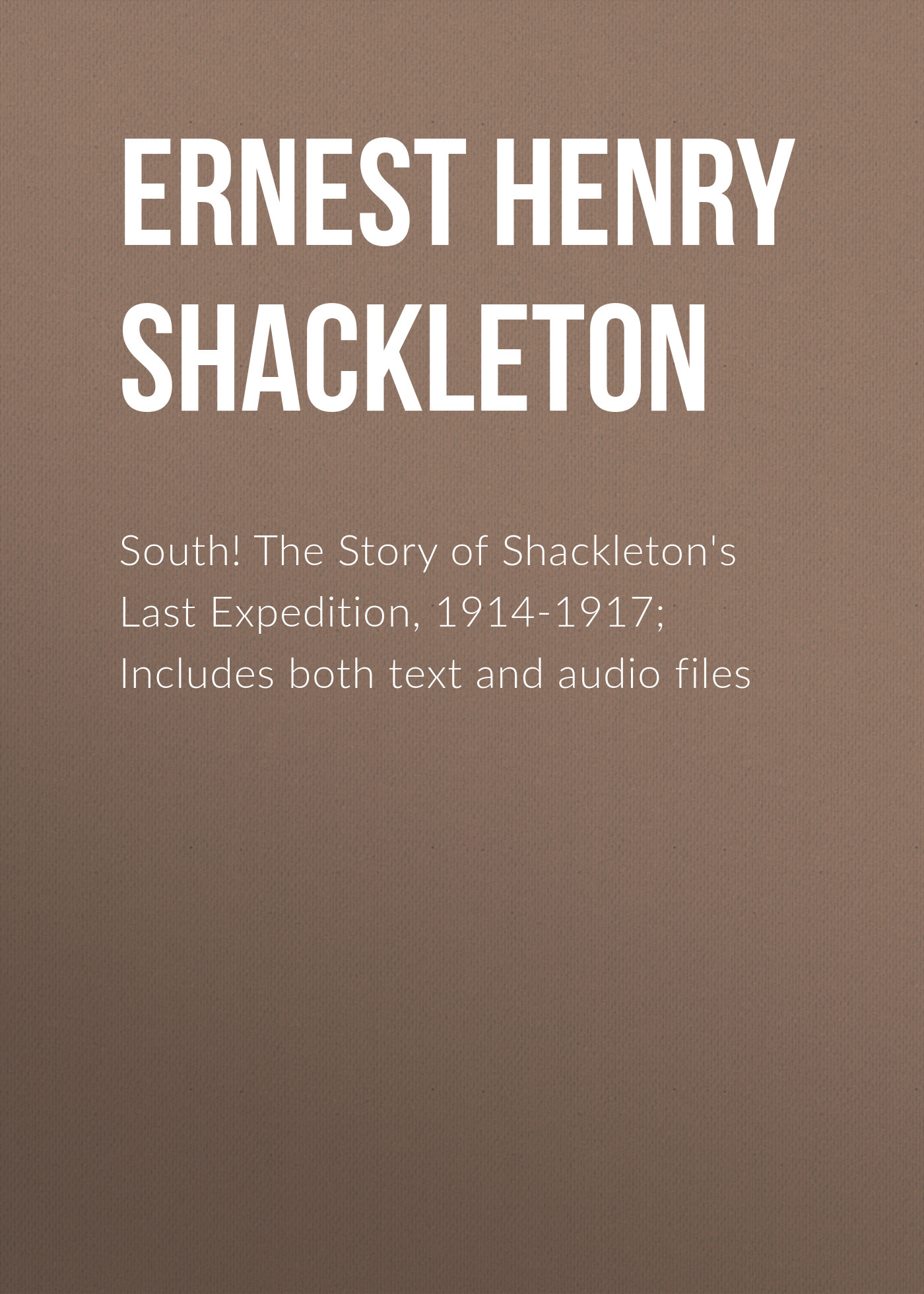 Обложка книги «South! The Story of Shackleton's Last Expedition, 1914-1917; Includes both text and audio files»