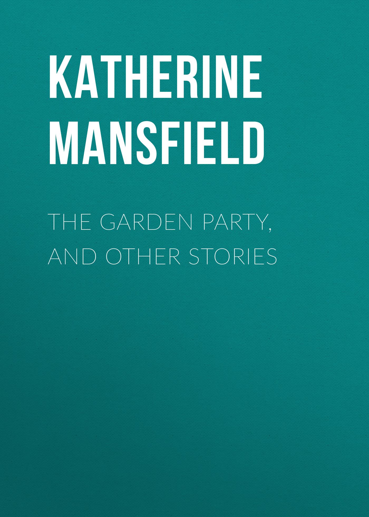 Обложка книги «The Garden Party, and Other Stories»