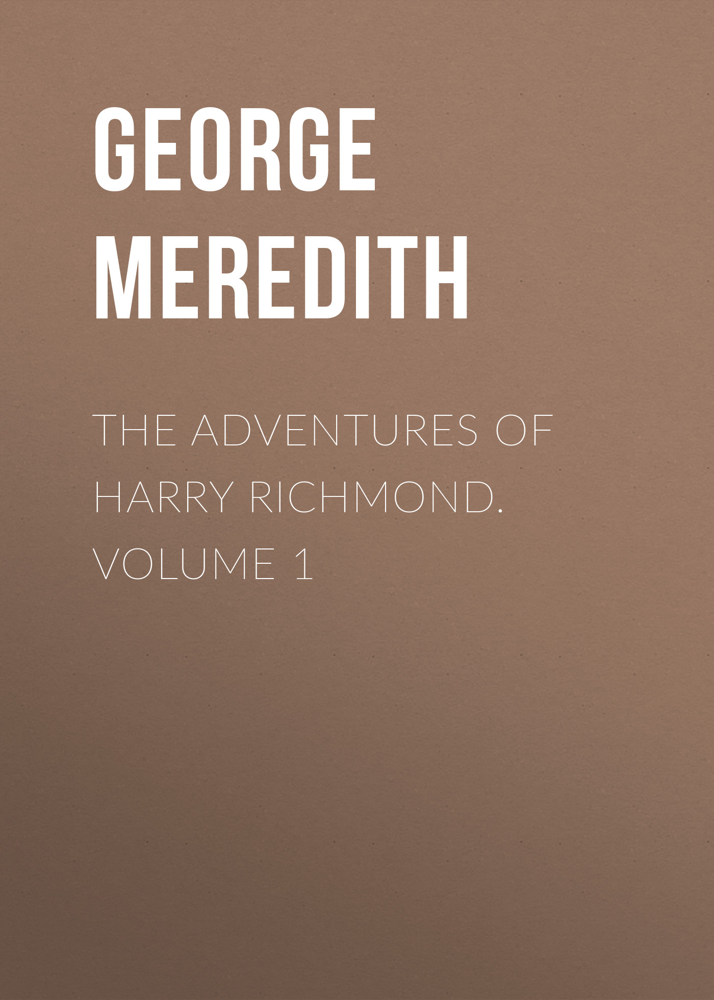 Обложка книги «The Adventures of Harry Richmond. Volume 1»