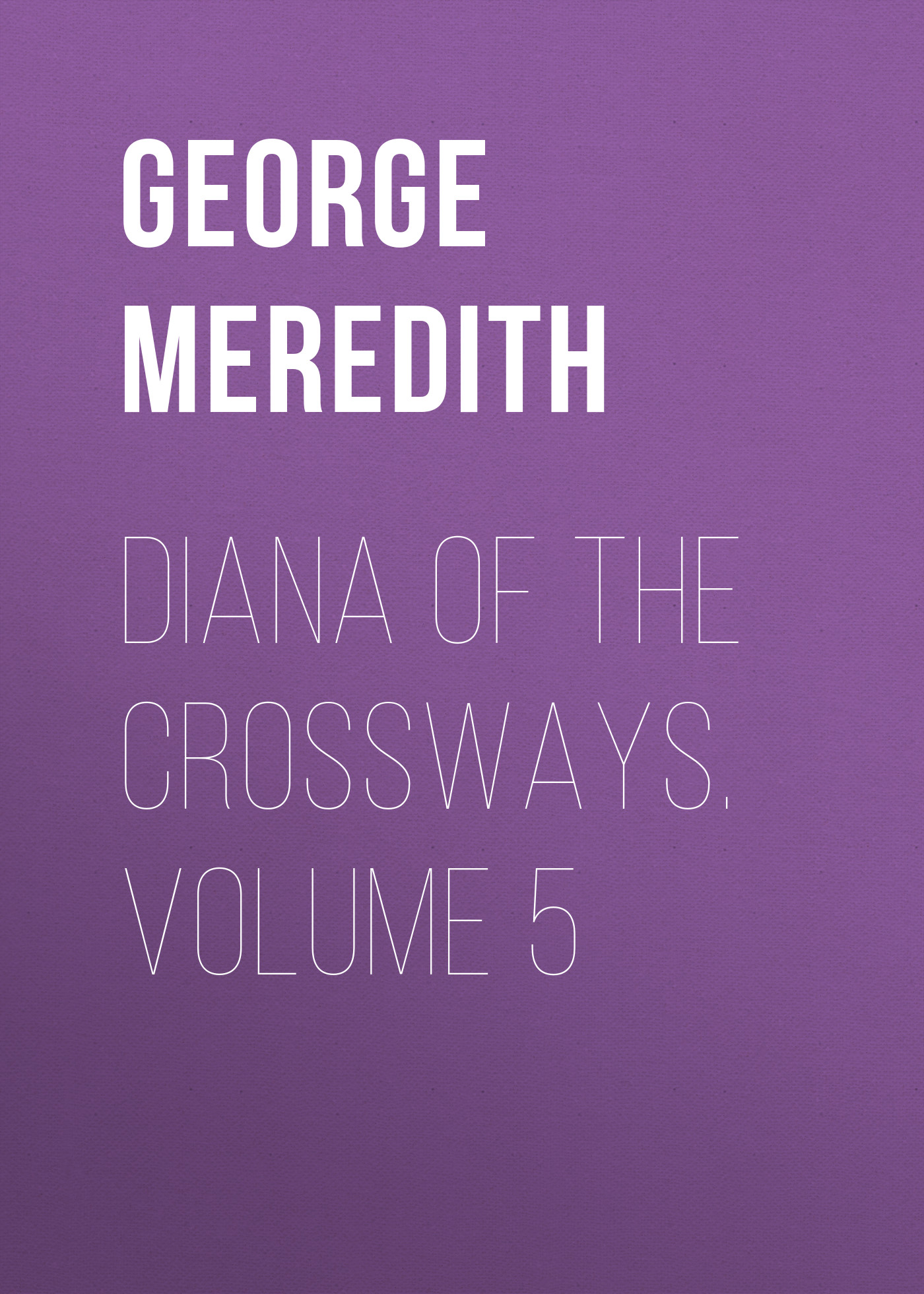 Обложка книги «Diana of the Crossways. Volume 5»