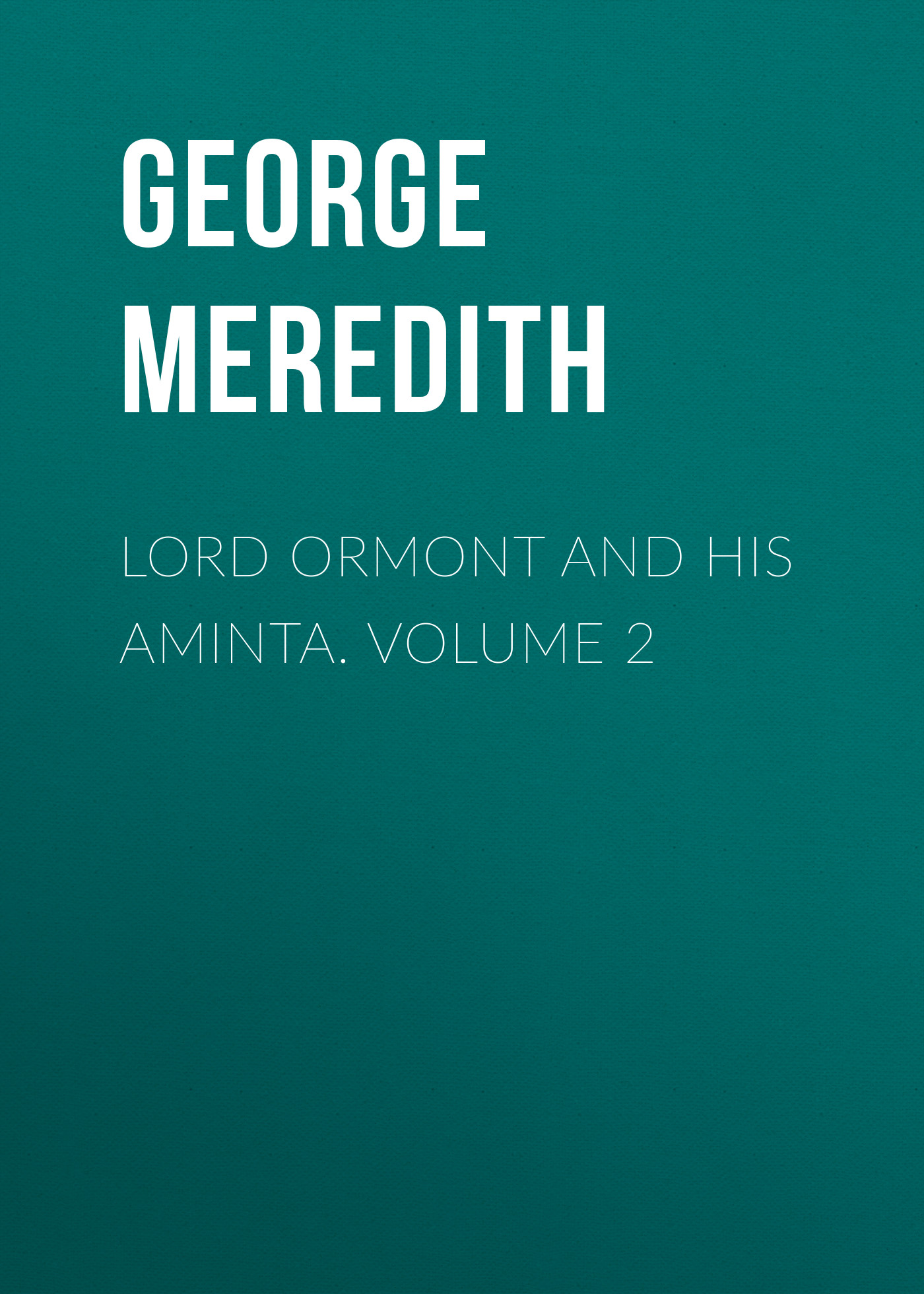 Обложка книги «Lord Ormont and His Aminta. Volume 2»