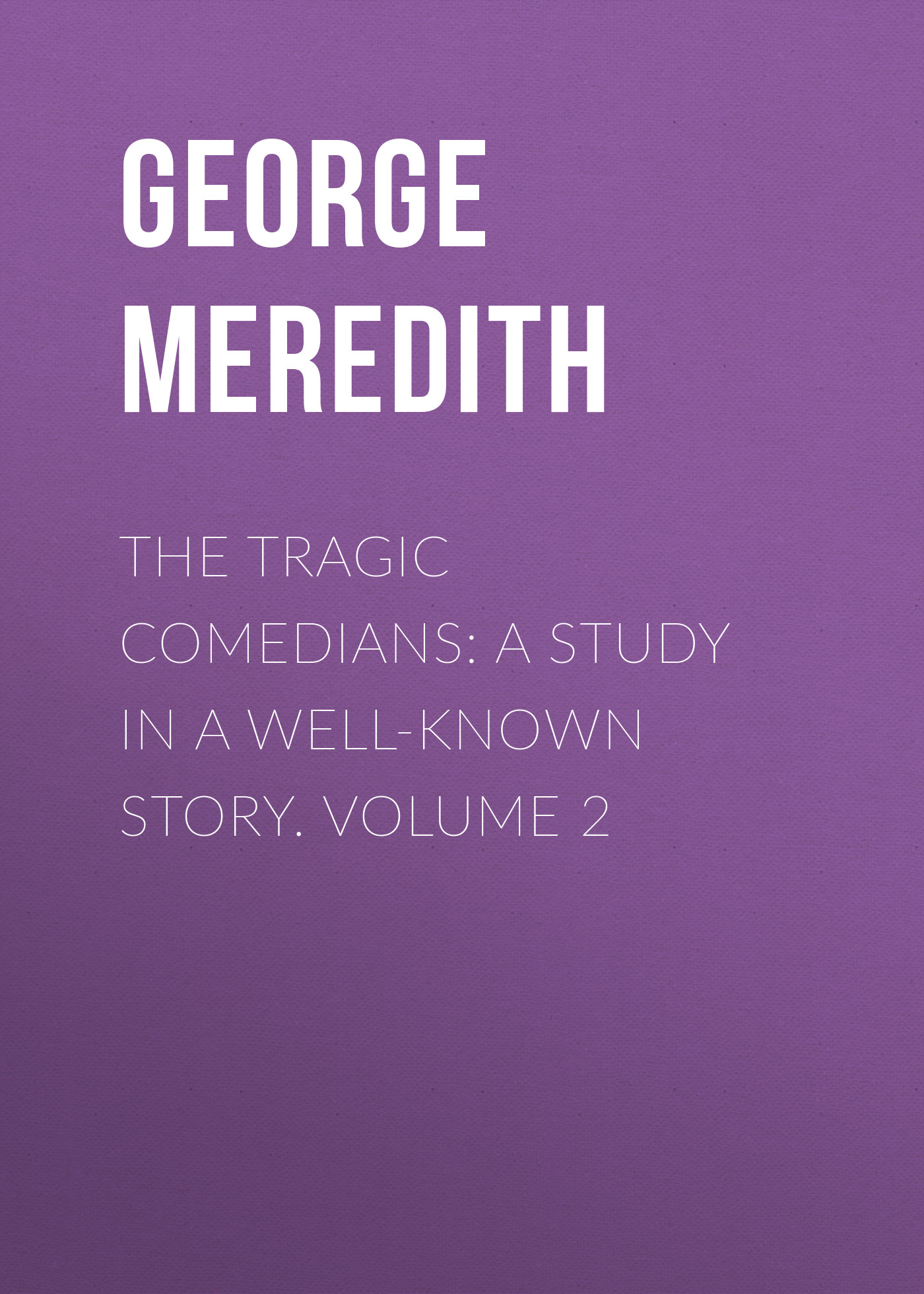 Обложка книги «The Tragic Comedians: A Study in a Well-known Story. Volume 2»