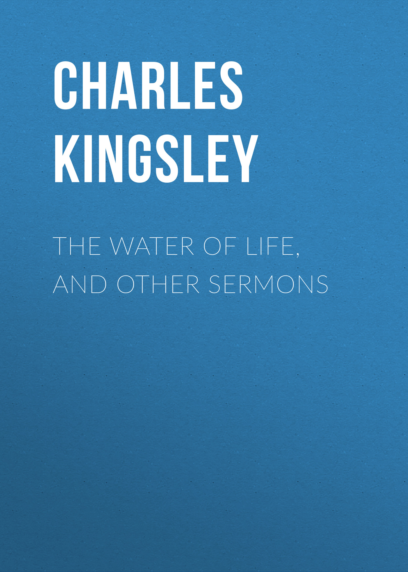 Обложка книги «The Water of Life, and Other Sermons»