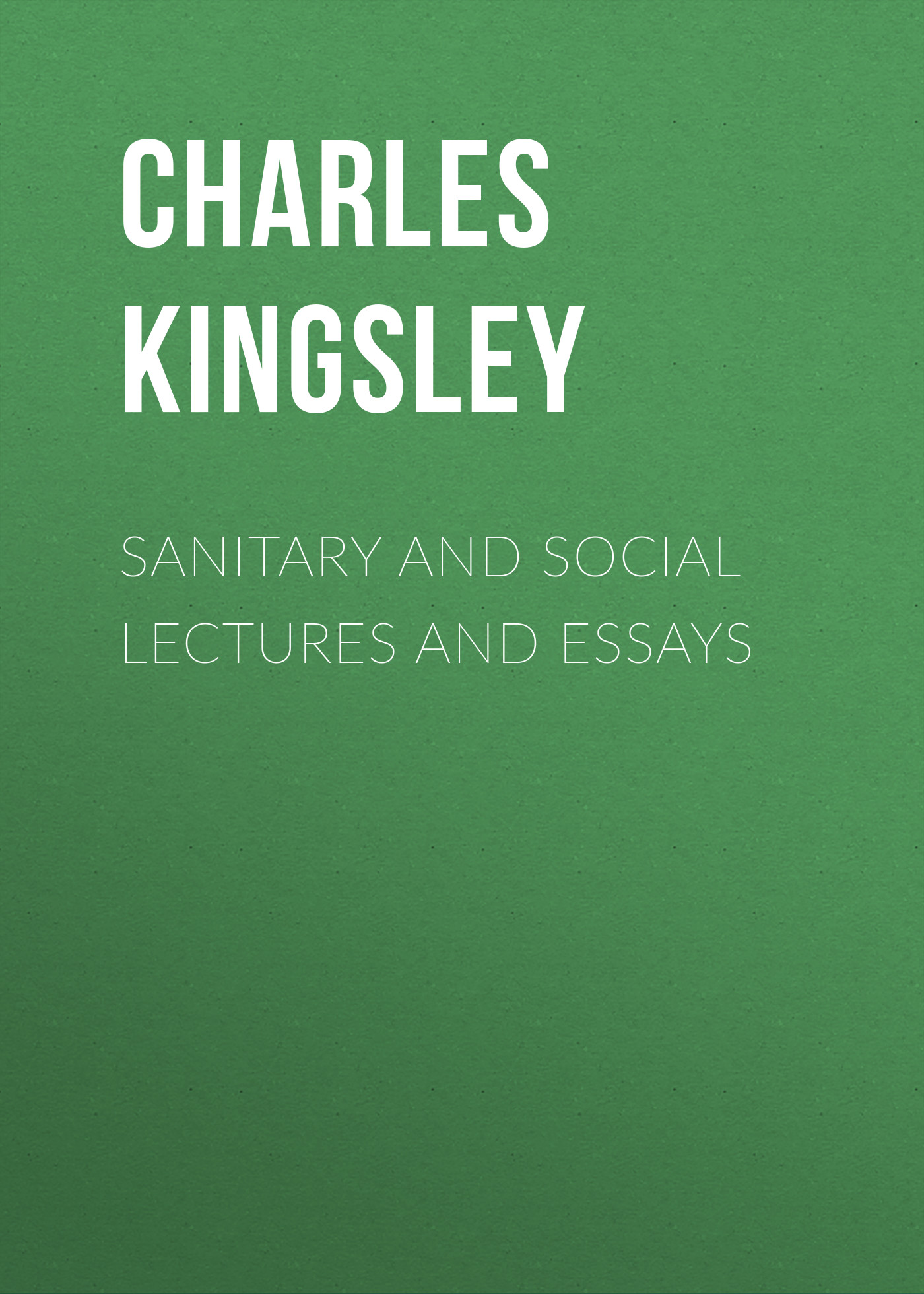 Обложка книги «Sanitary and Social Lectures and Essays»