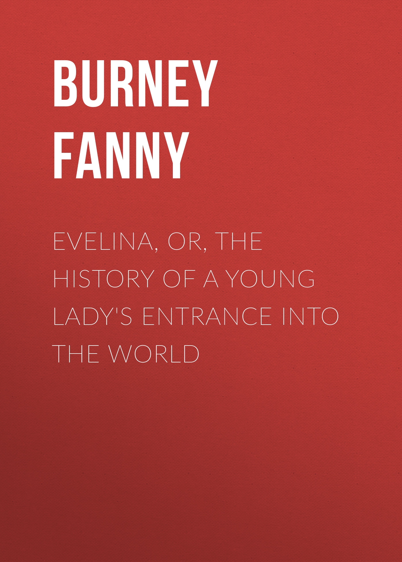 Обложка книги «Evelina, Or, the History of a Young Lady's Entrance into the World»