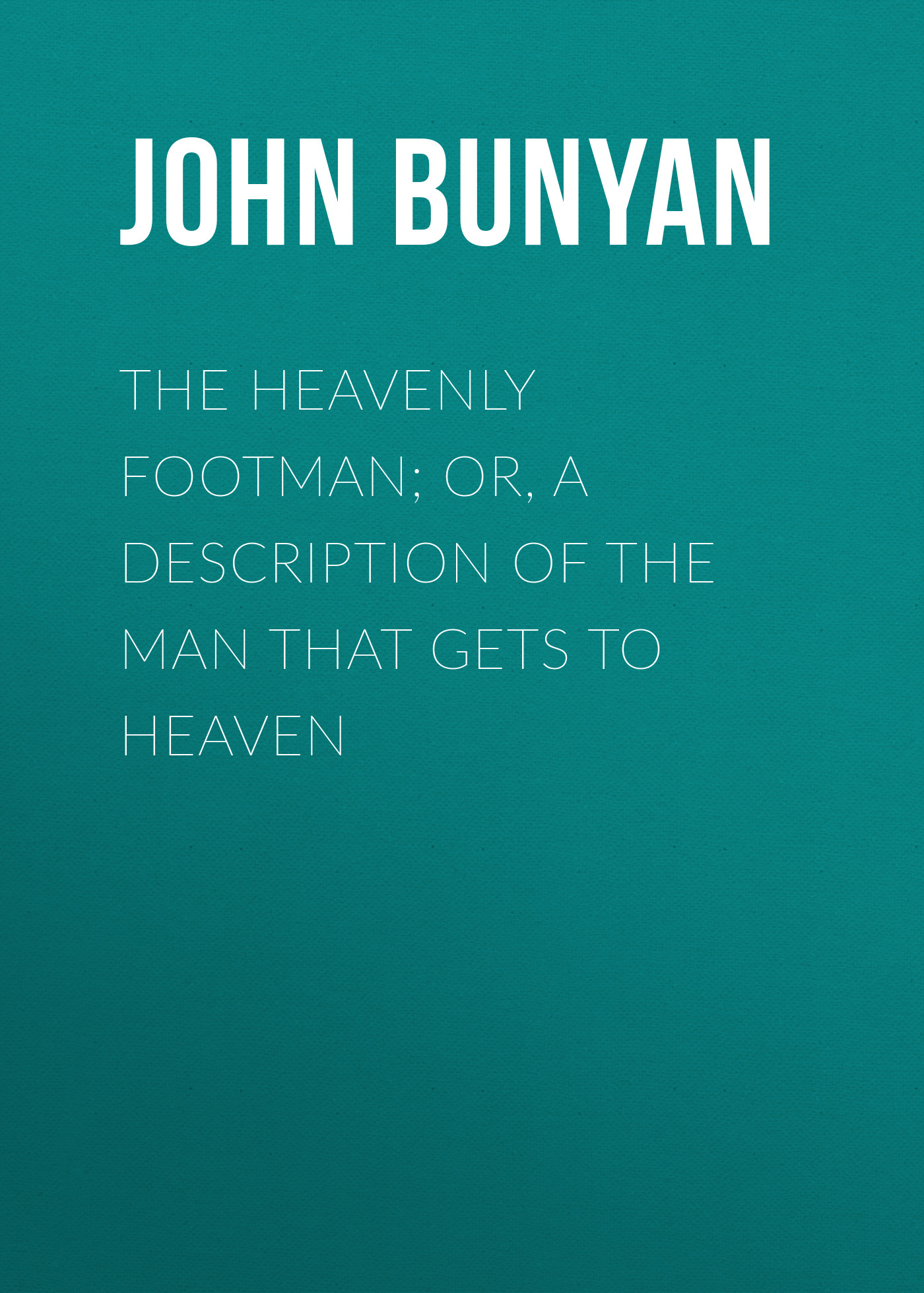 Обложка книги «The Heavenly Footman; Or, A Description of the Man That Gets to Heaven»