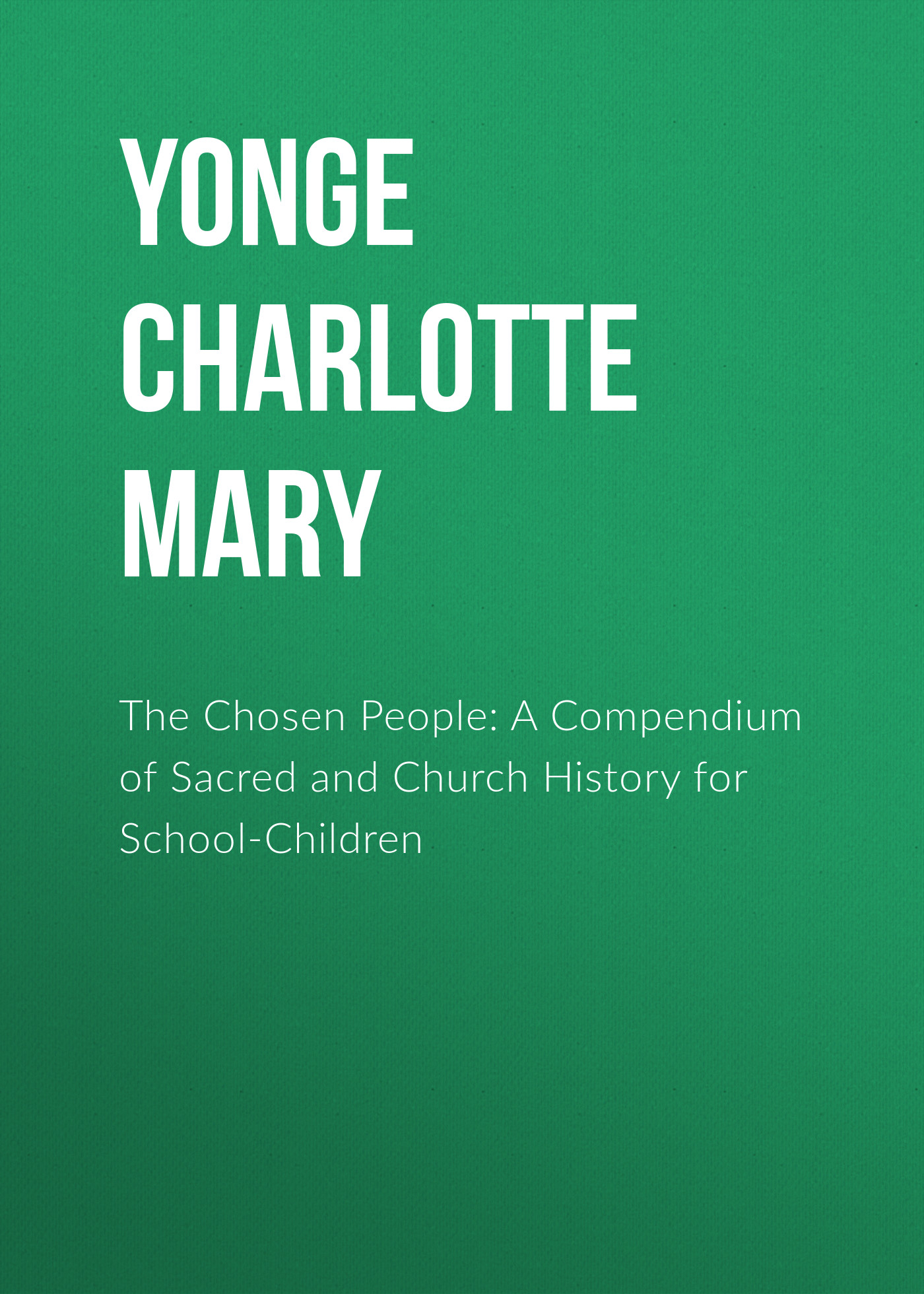 Обложка книги «The Chosen People: A Compendium of Sacred and Church History for School-Children»