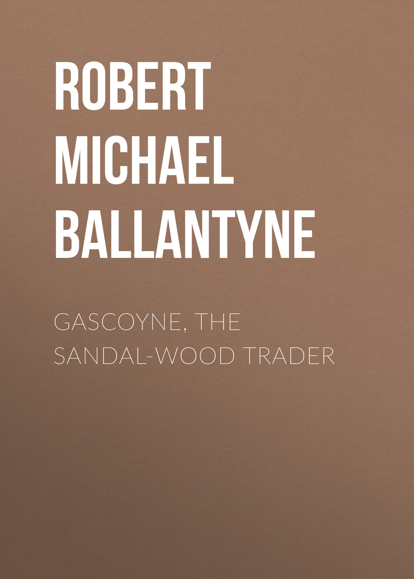 Обложка книги «Gascoyne, the Sandal-Wood Trader»