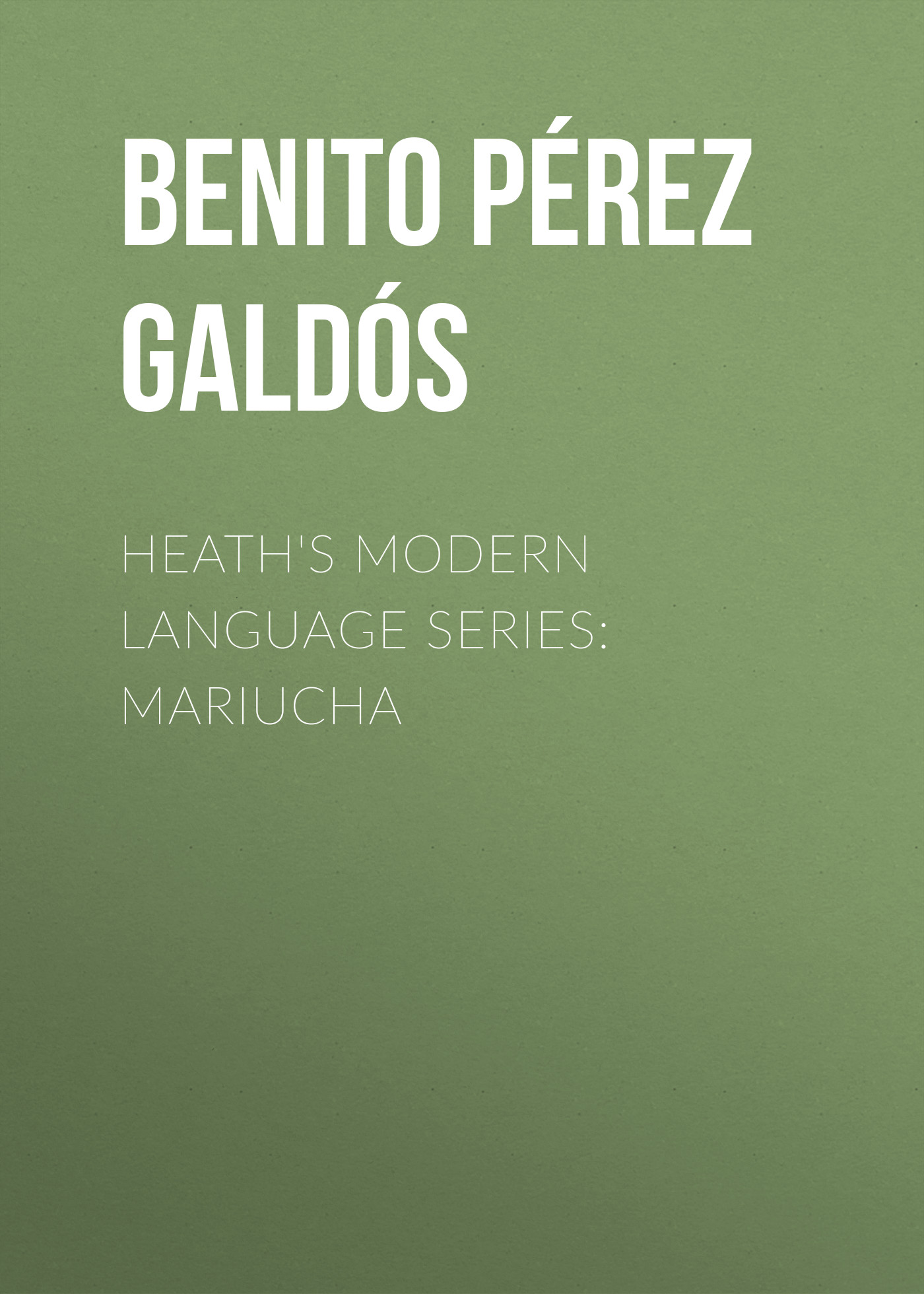 Обложка книги «Heath's Modern Language Series: Mariucha»