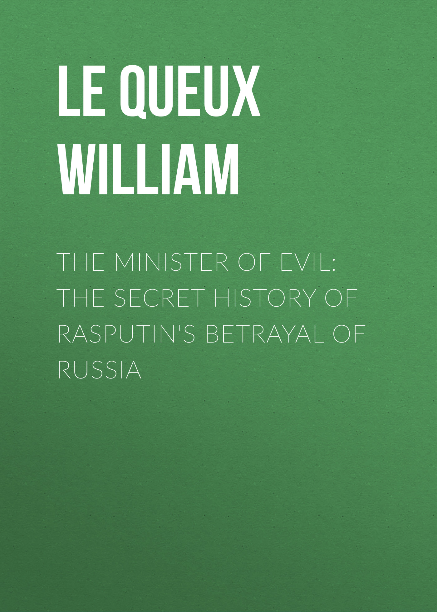 Обложка книги «The Minister of Evil: The Secret History of Rasputin's Betrayal of Russia»