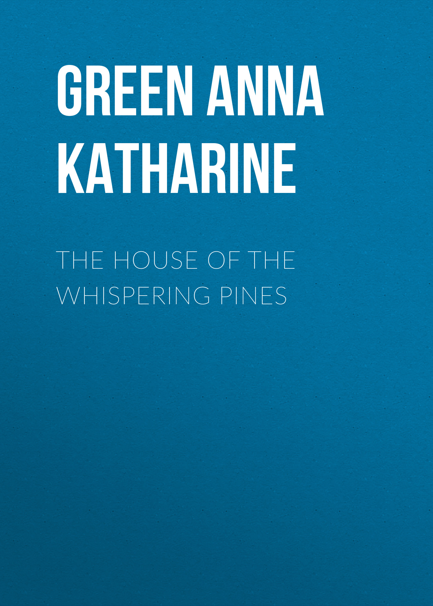 Обложка книги «The House of the Whispering Pines»