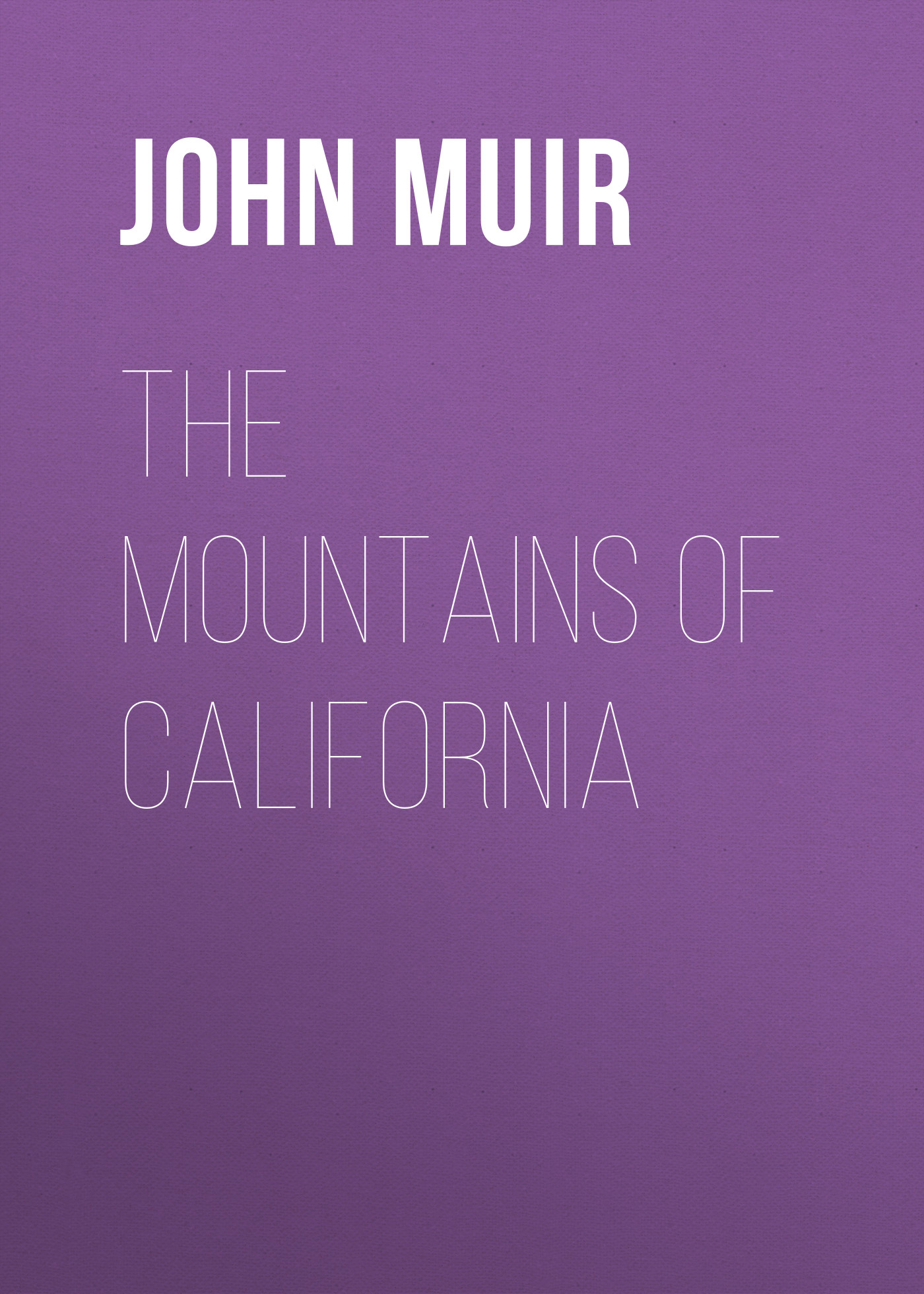 Обложка книги «The Mountains of California»