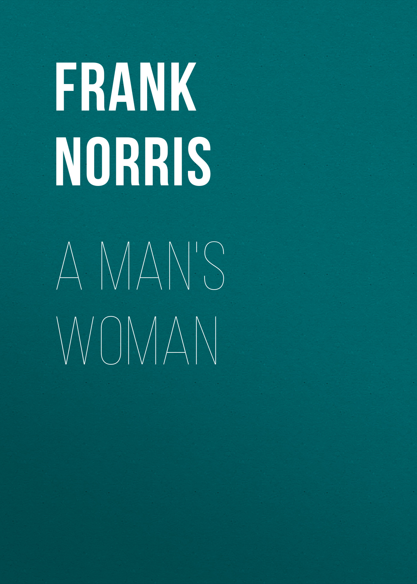 Обложка книги «A Man's Woman»