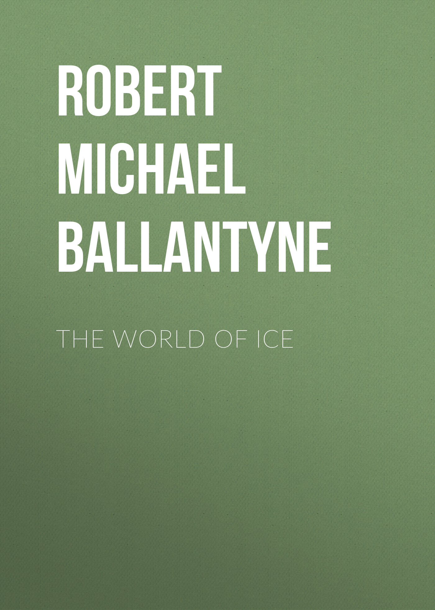 Обложка книги «The World of Ice»