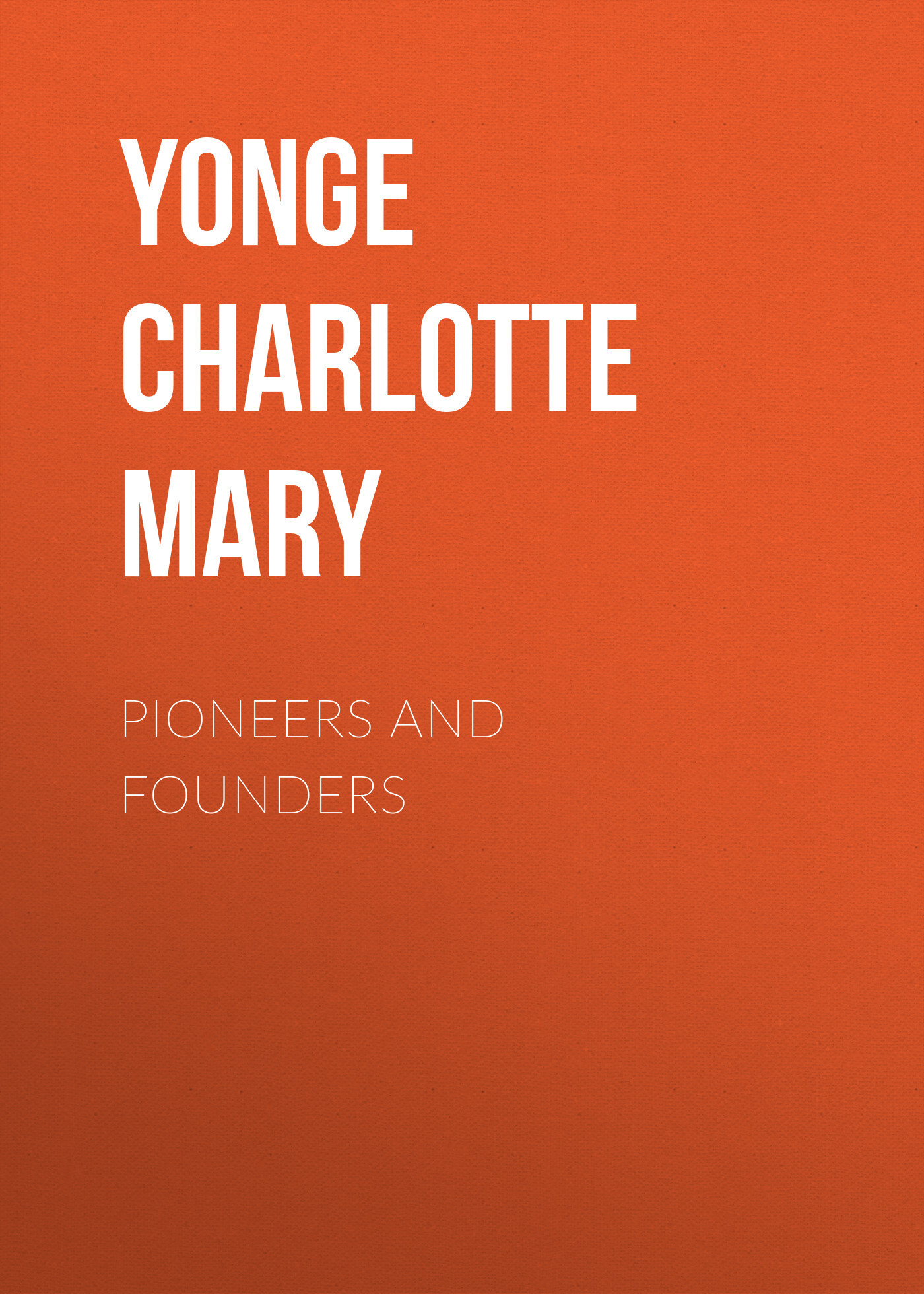 Обложка книги «Pioneers and Founders»