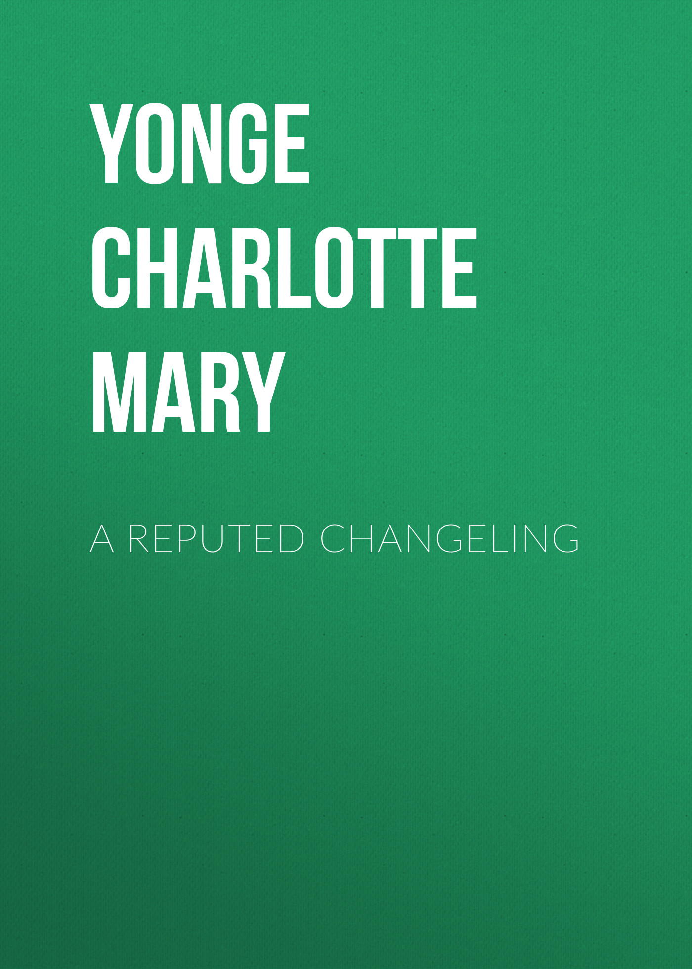 Обложка книги «A Reputed Changeling»