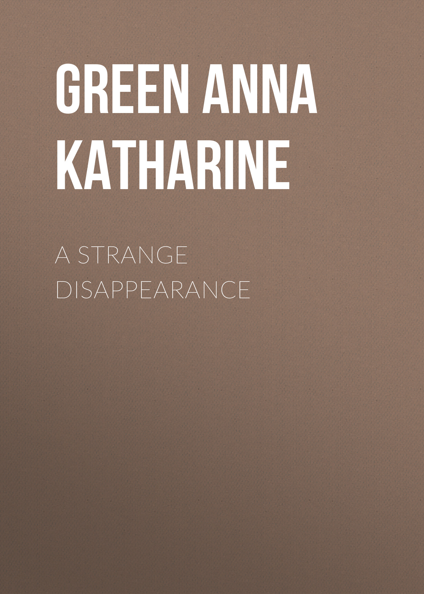 Обложка книги «A Strange Disappearance»